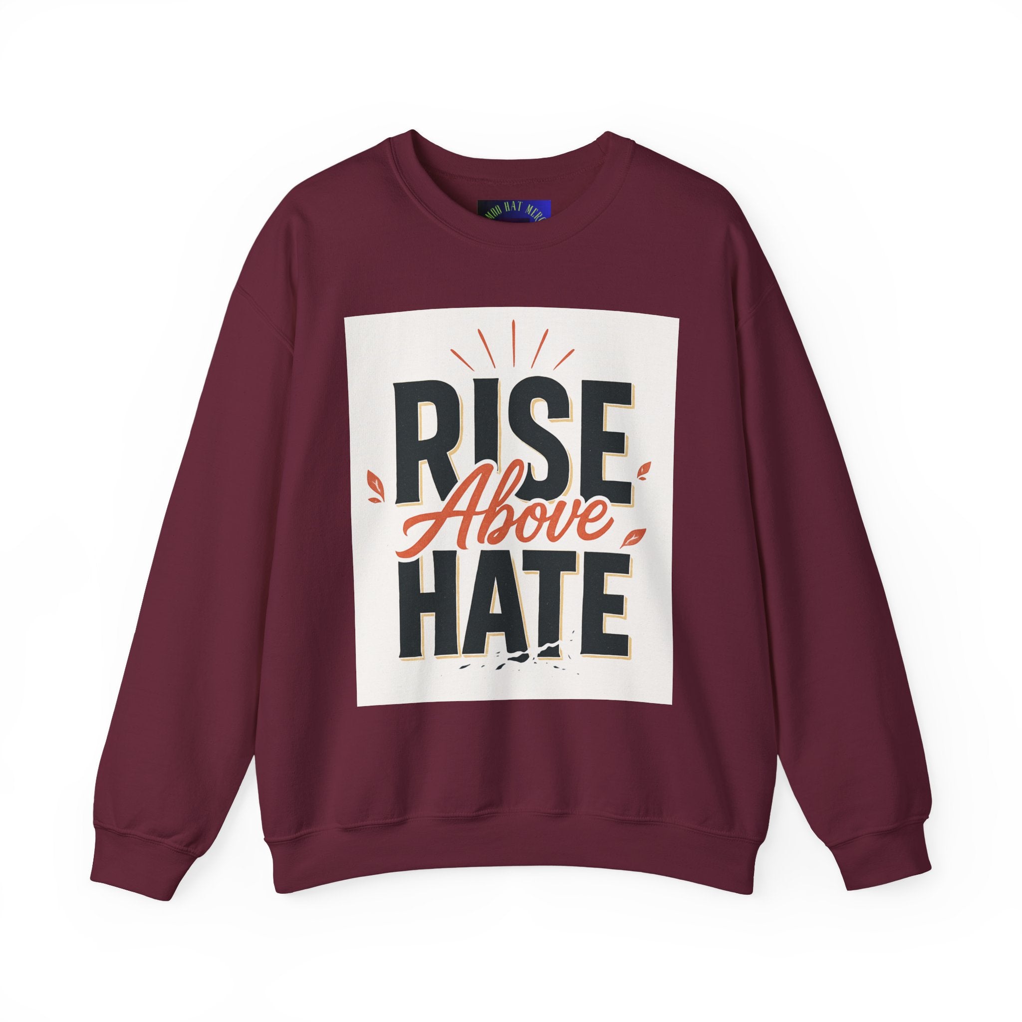 Rise Above Hate Sweatshirt — Inspirational Crewneck Pullover