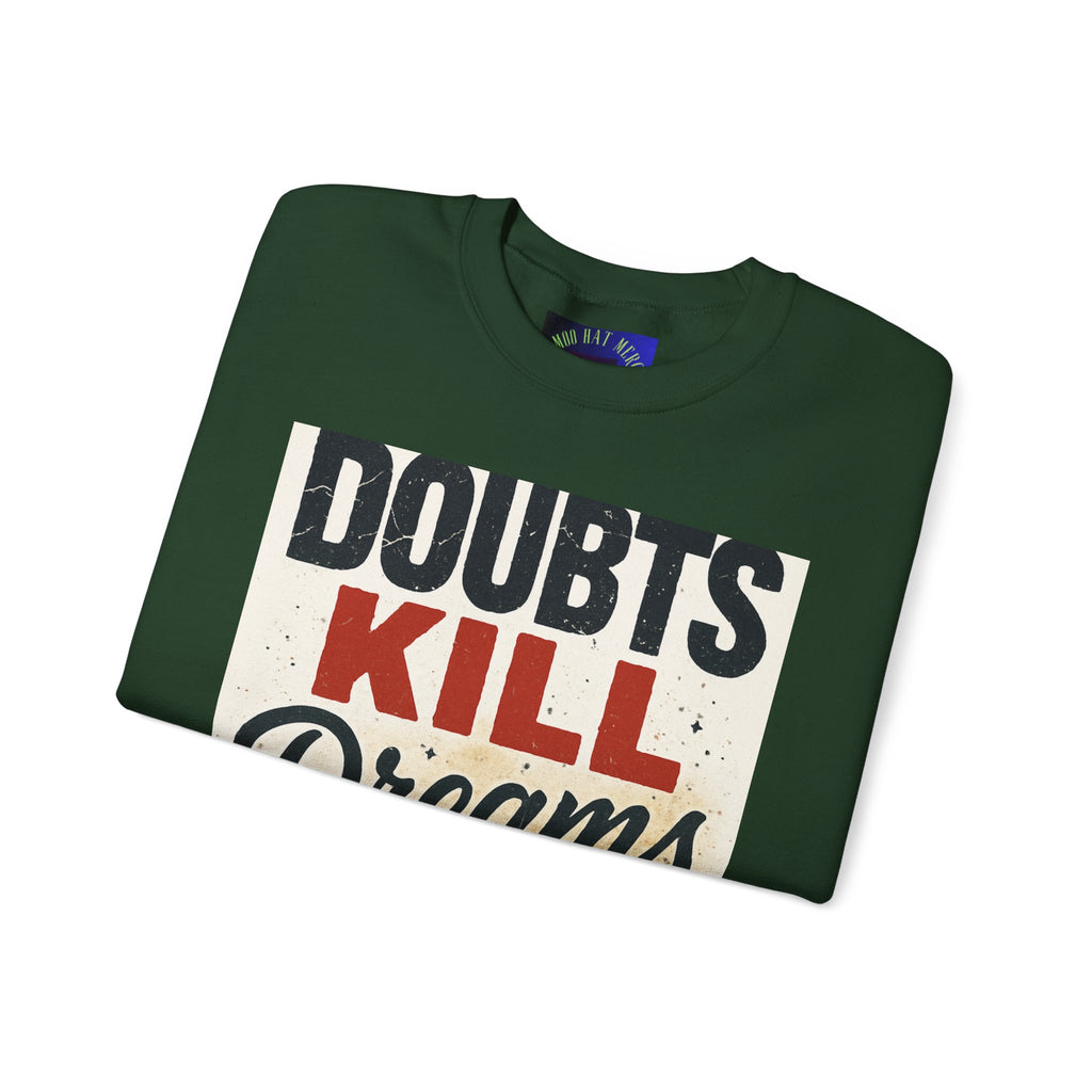 Crewneck Sweatshirt — "Doubts Kill Dreams More Than Ever" Motivational Graphic