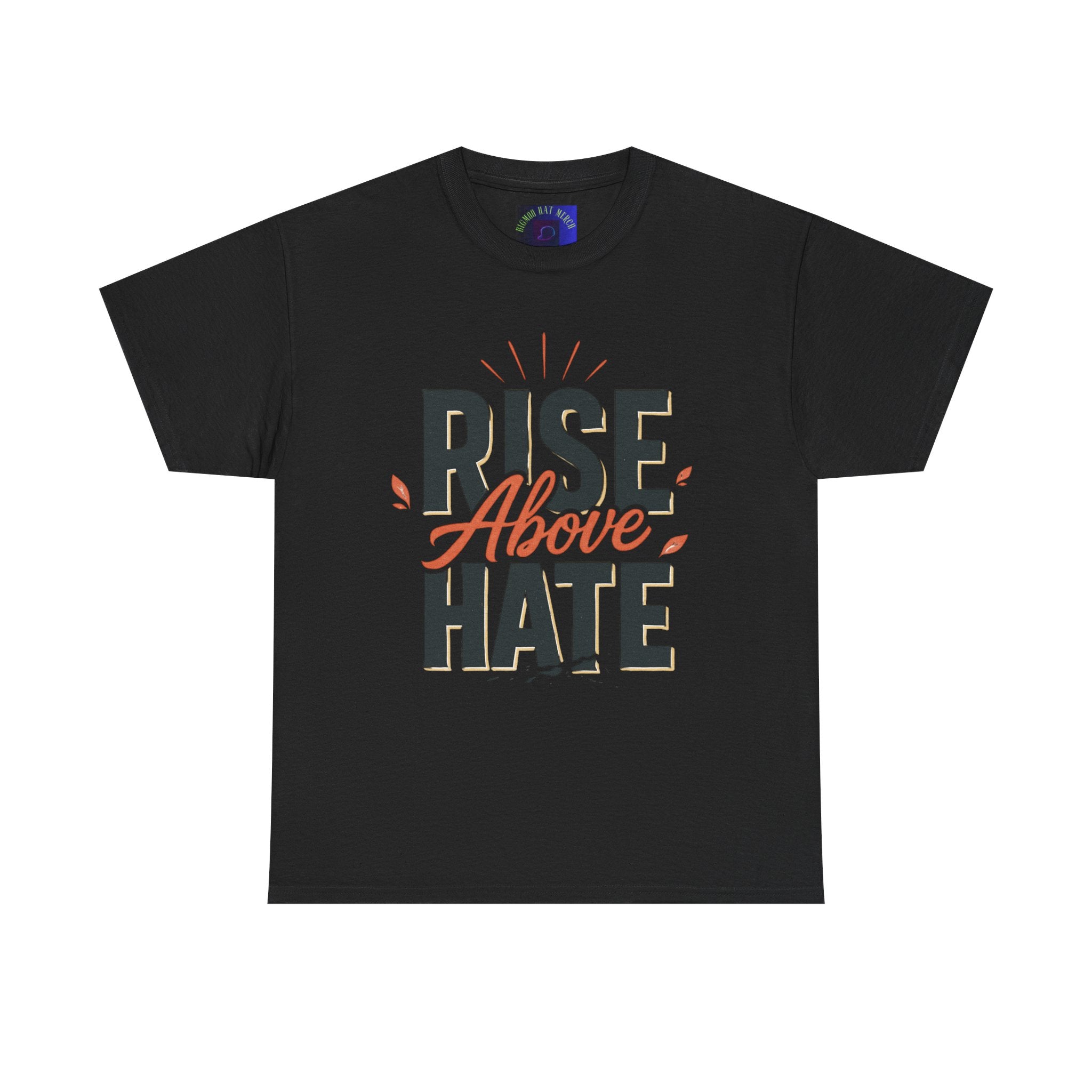 Rise Above Hate T-Shirt — Inspirational Anti-Hate Graphic Tee