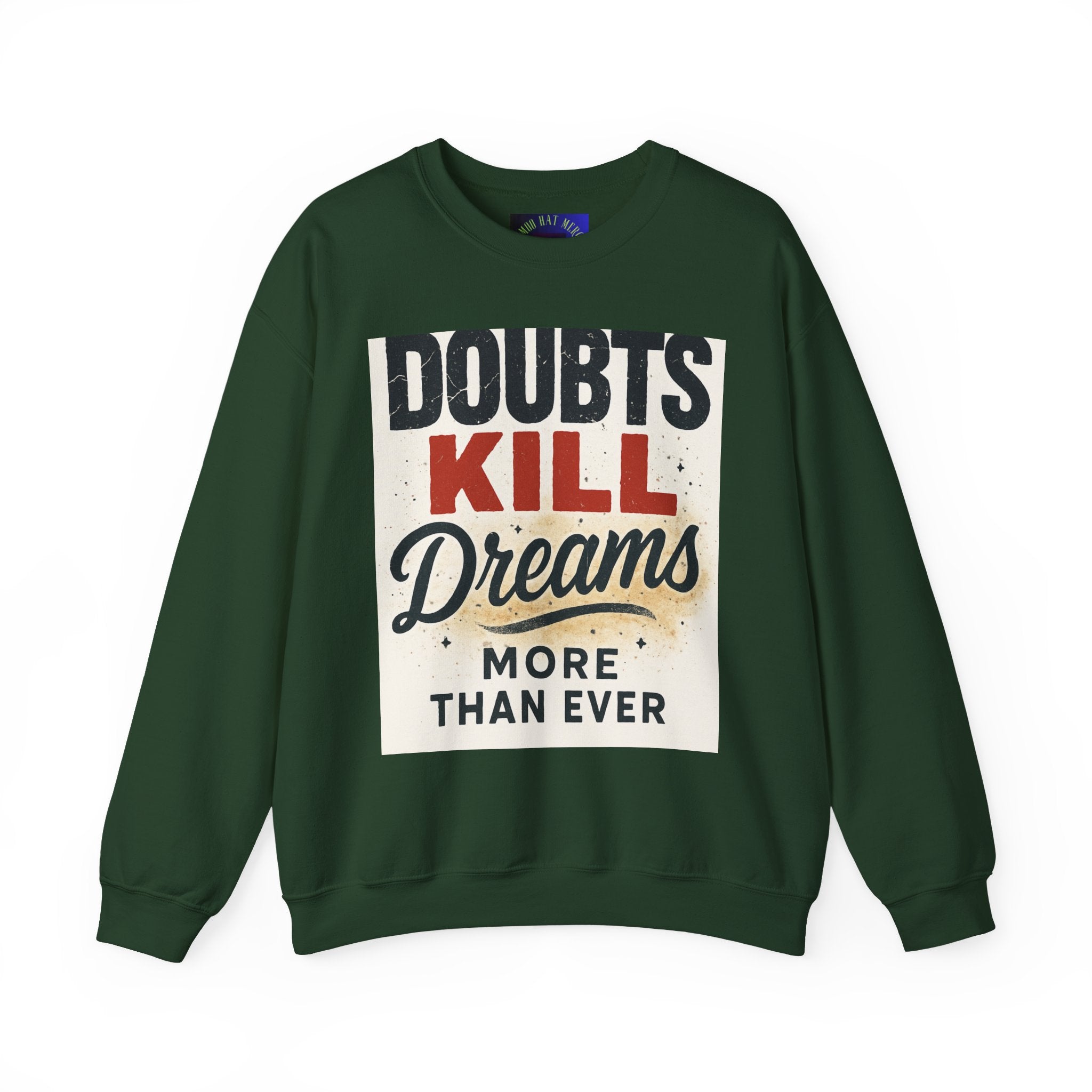 Crewneck Sweatshirt — "Doubts Kill Dreams More Than Ever" Motivational Graphic
