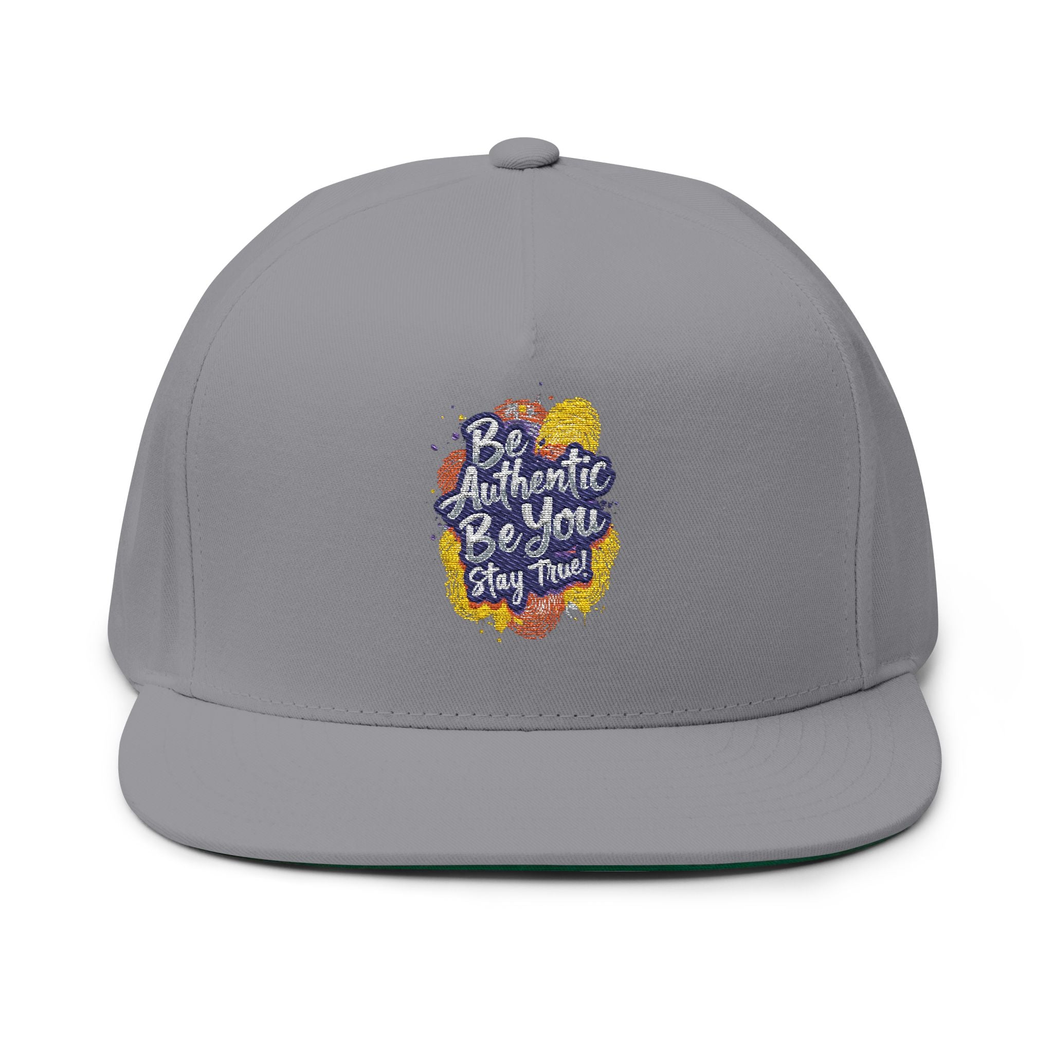 Flat Bill Cap — Embroidered "Be Authentic, Be You, Stay True" Snapback