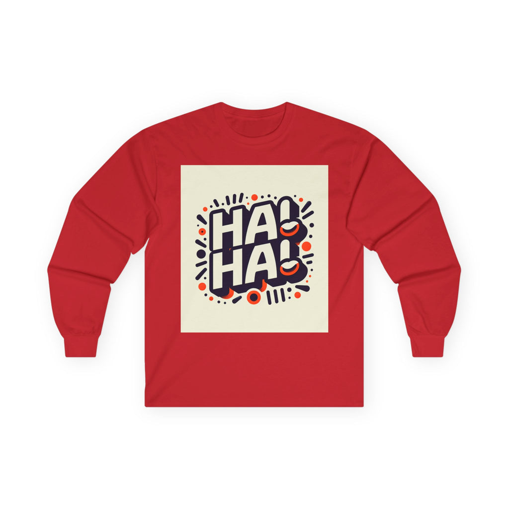Funny Graphic Long Sleeve Tee, Humor Shirt, Gift for Friends, Birthday Apparels, Casual Wear