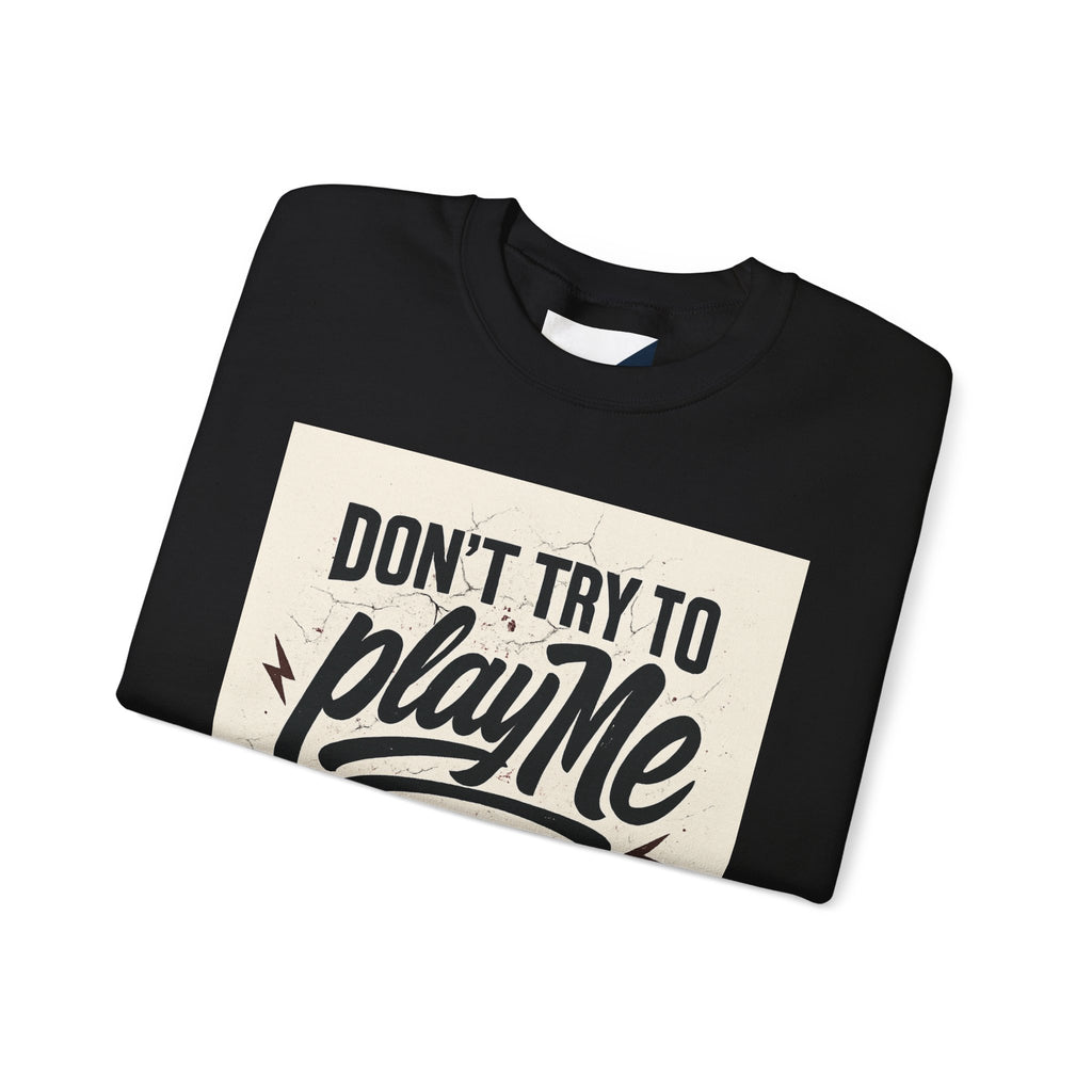 Playful Statement Crewneck Sweatshirt - Humor, Graphic Sweatshirt, Unisex Pullover, Gift for Friends, Casual Layer