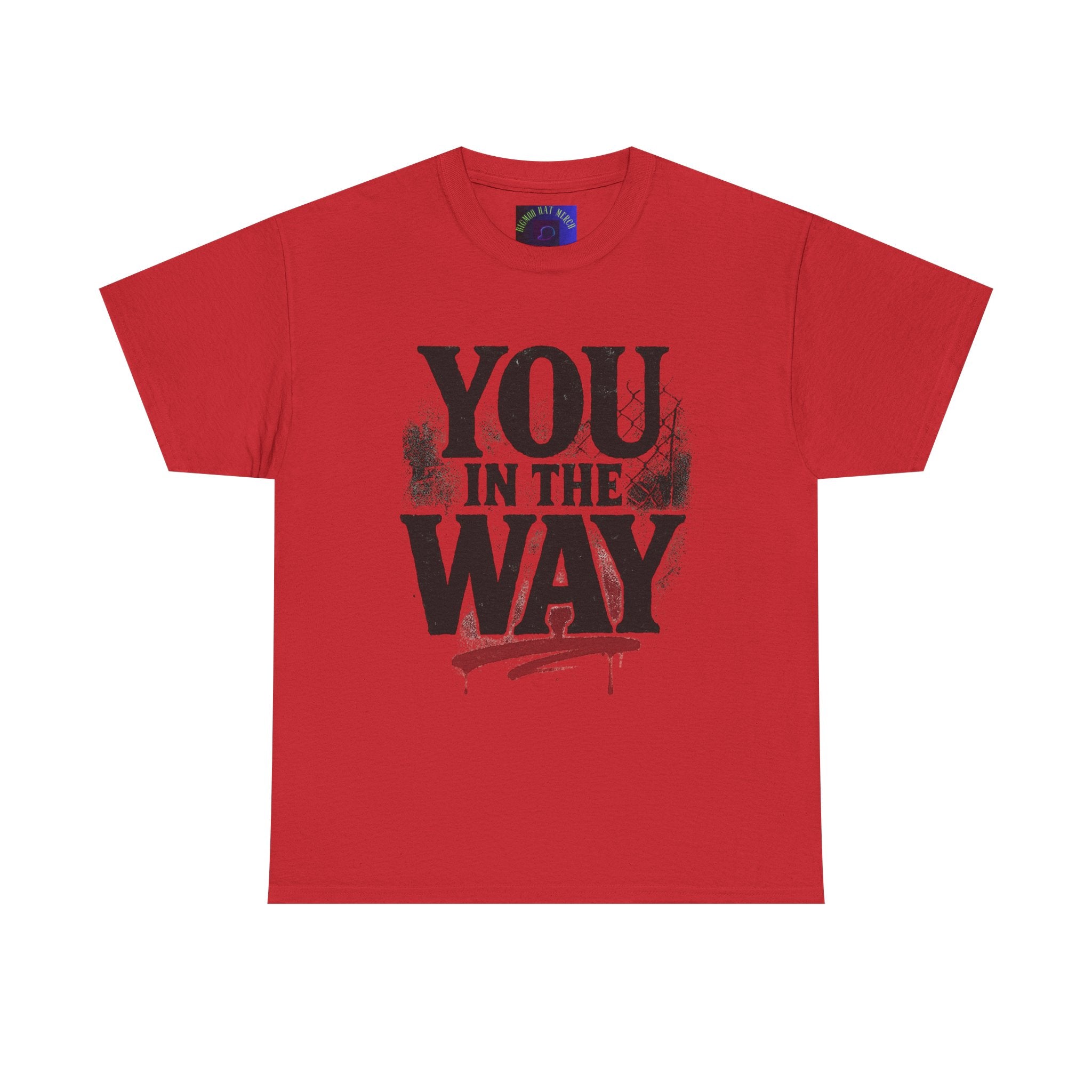 Bold Graphic Tee with 'You In The Way' Statement, Casual Wear, Unisex T-Shirt, Gift for Friends, Streetwear, Statement Clothing