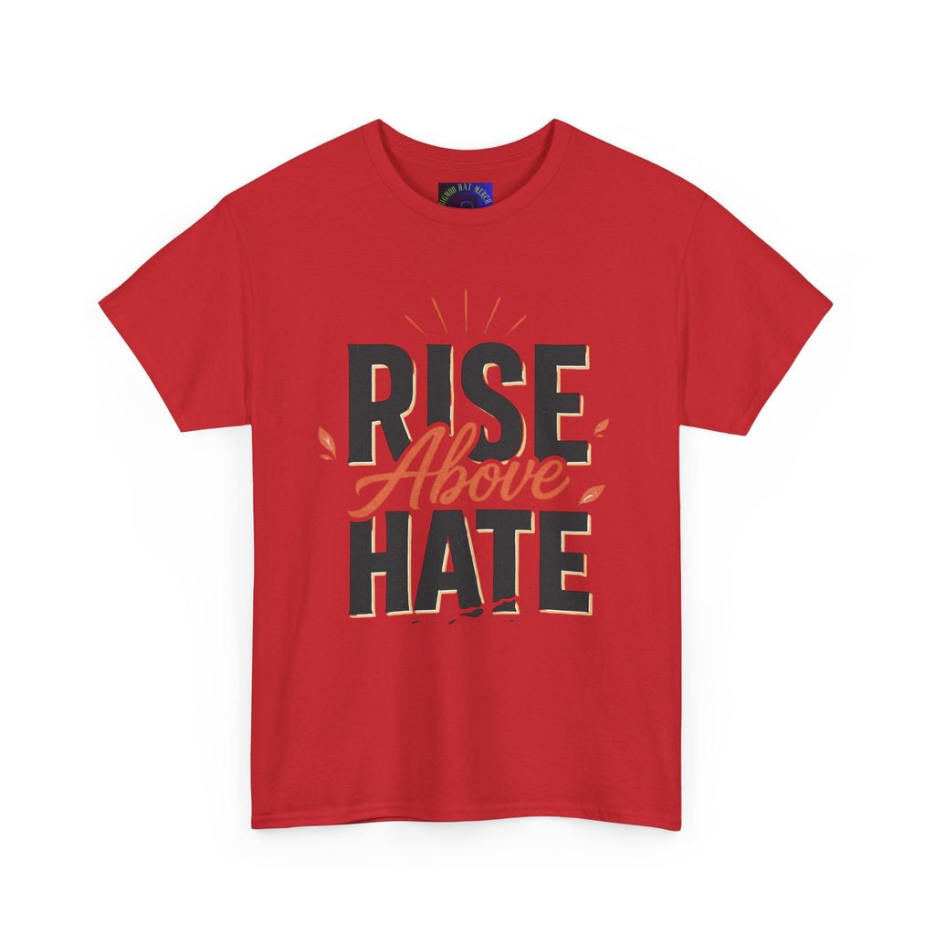 Rise Above Hate T-Shirt — Inspirational Anti-Hate Graphic Tee