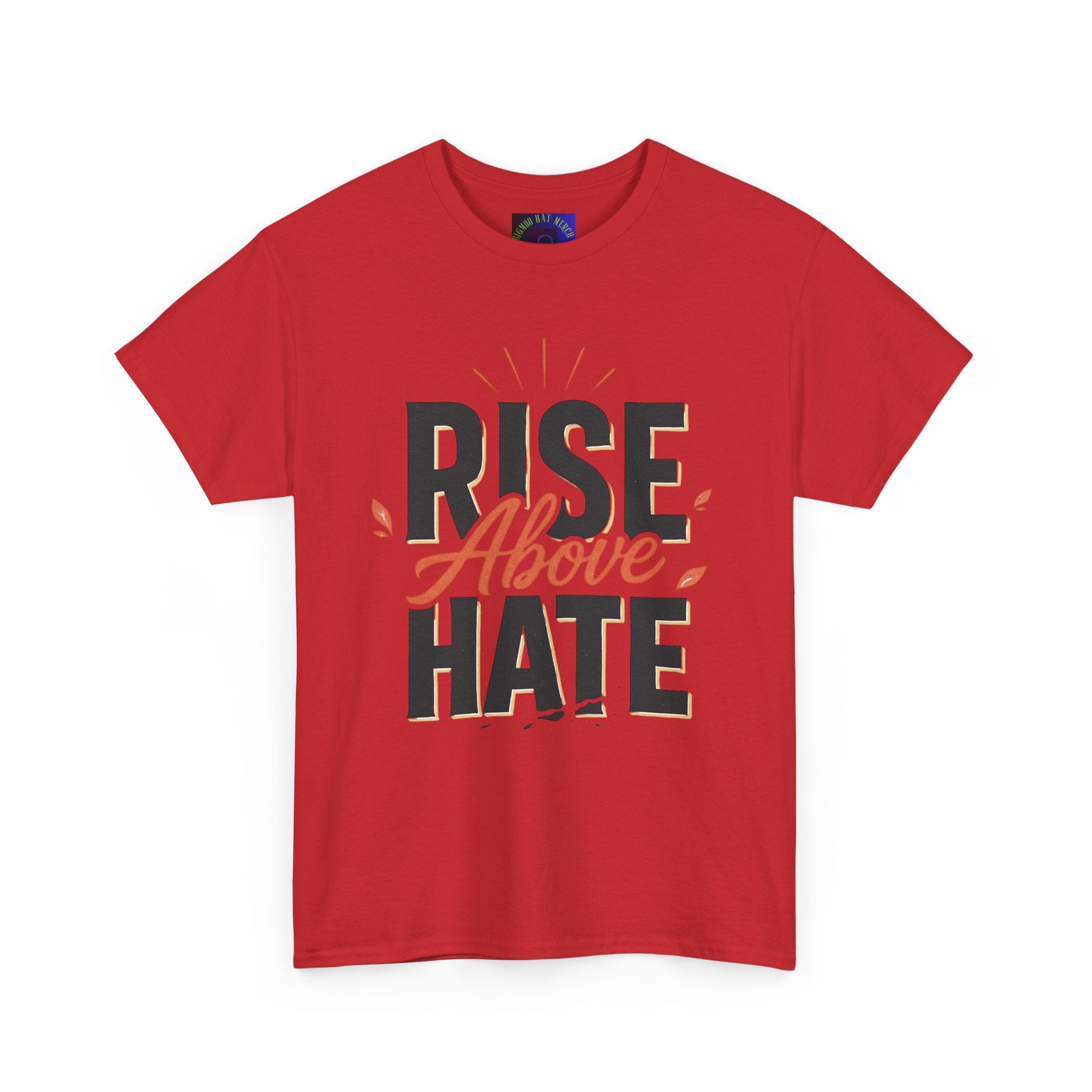 Rise Above Hate T-Shirt — Inspirational Anti-Hate Graphic Tee