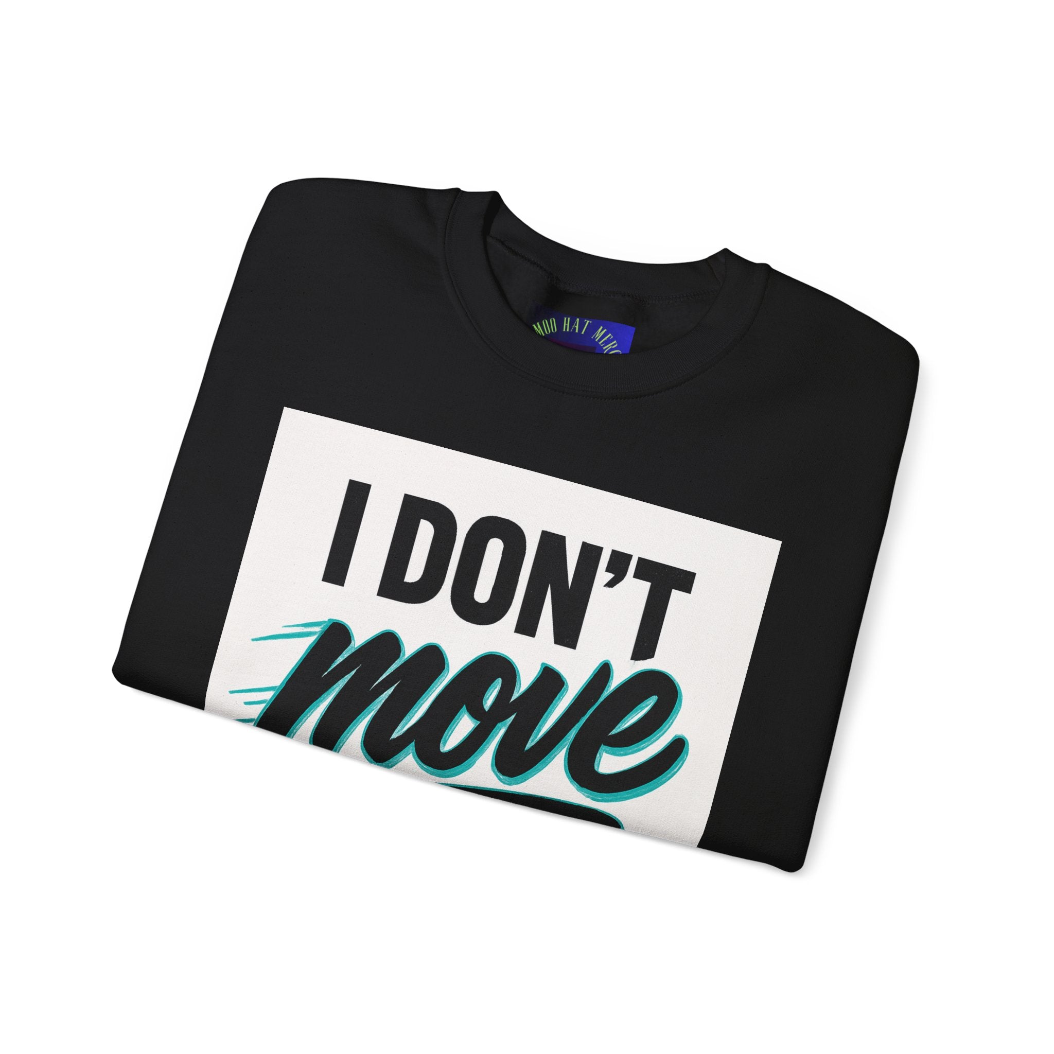 Crewneck Sweatshirt — “I Don’t Move Like Them” Graphic