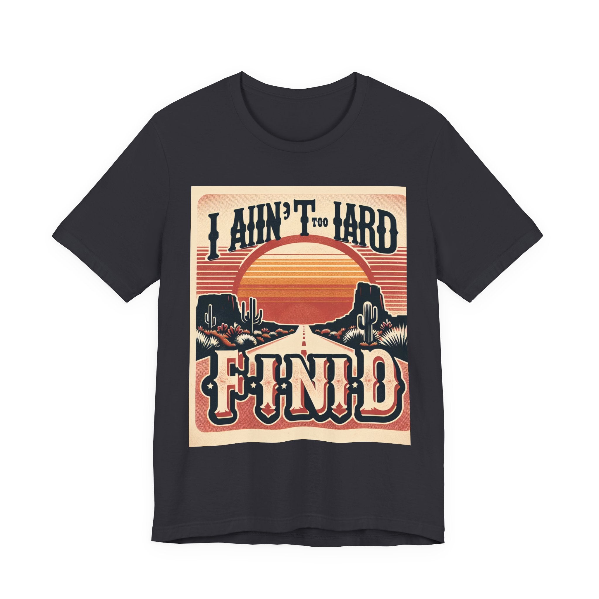Retro Sunset Unisex Tee - "I Ain't Too Hard to Find" | Casual Wear, Gift for Him, Gift for Her, Vintage T-Shirt, Summer Fashion