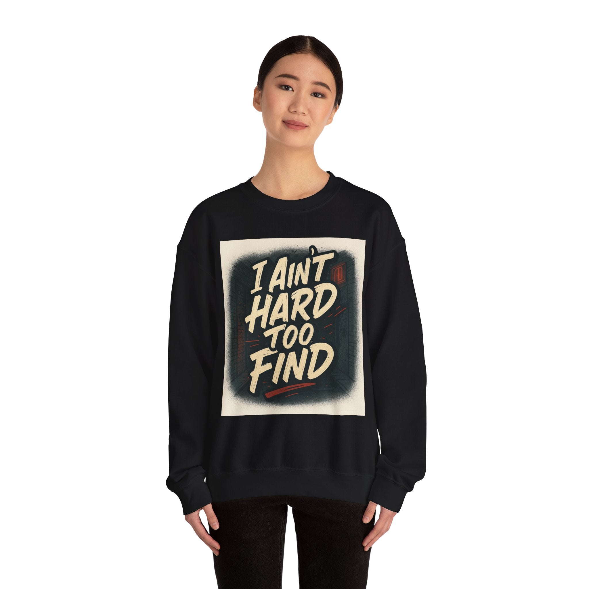 I Ain't Hard To Find Sweatshirt — Vintage Retro Graphic Crewneck