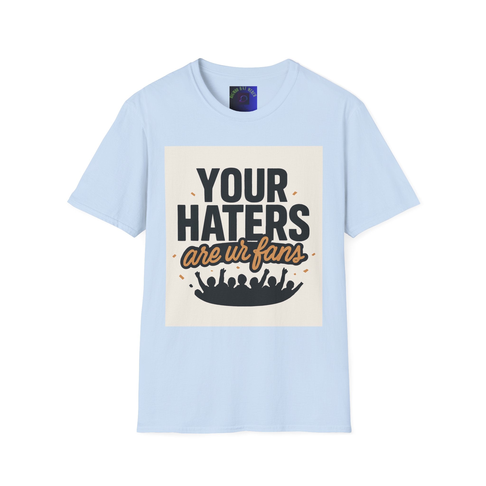 T-Shirt — "Your Haters Are Ur Fans" Retro Crowd Graphic Tee