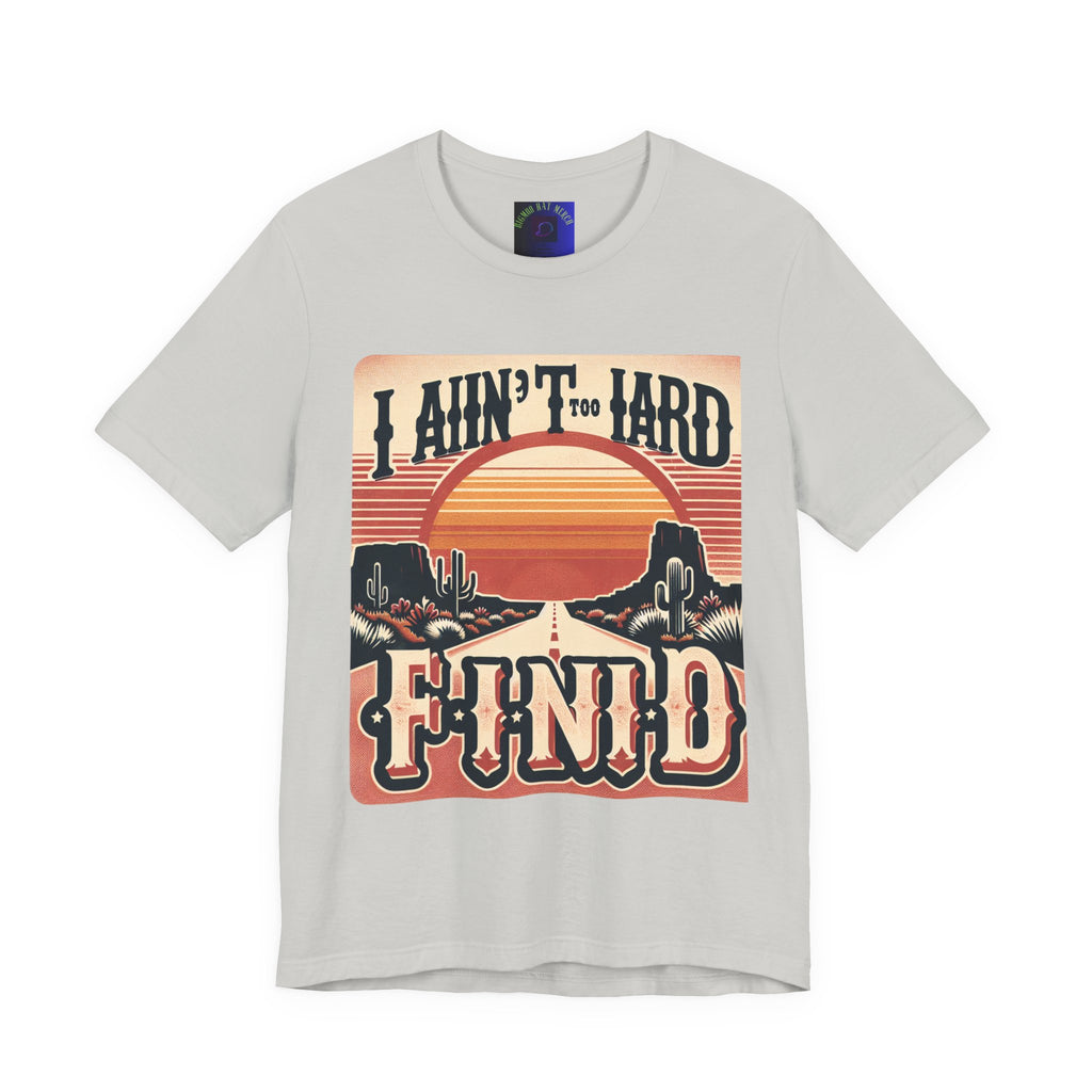Retro Sunset Unisex Tee - "I Ain't Too Hard to Find" | Casual Wear, Gift for Him, Gift for Her, Vintage T-Shirt, Summer Fashion