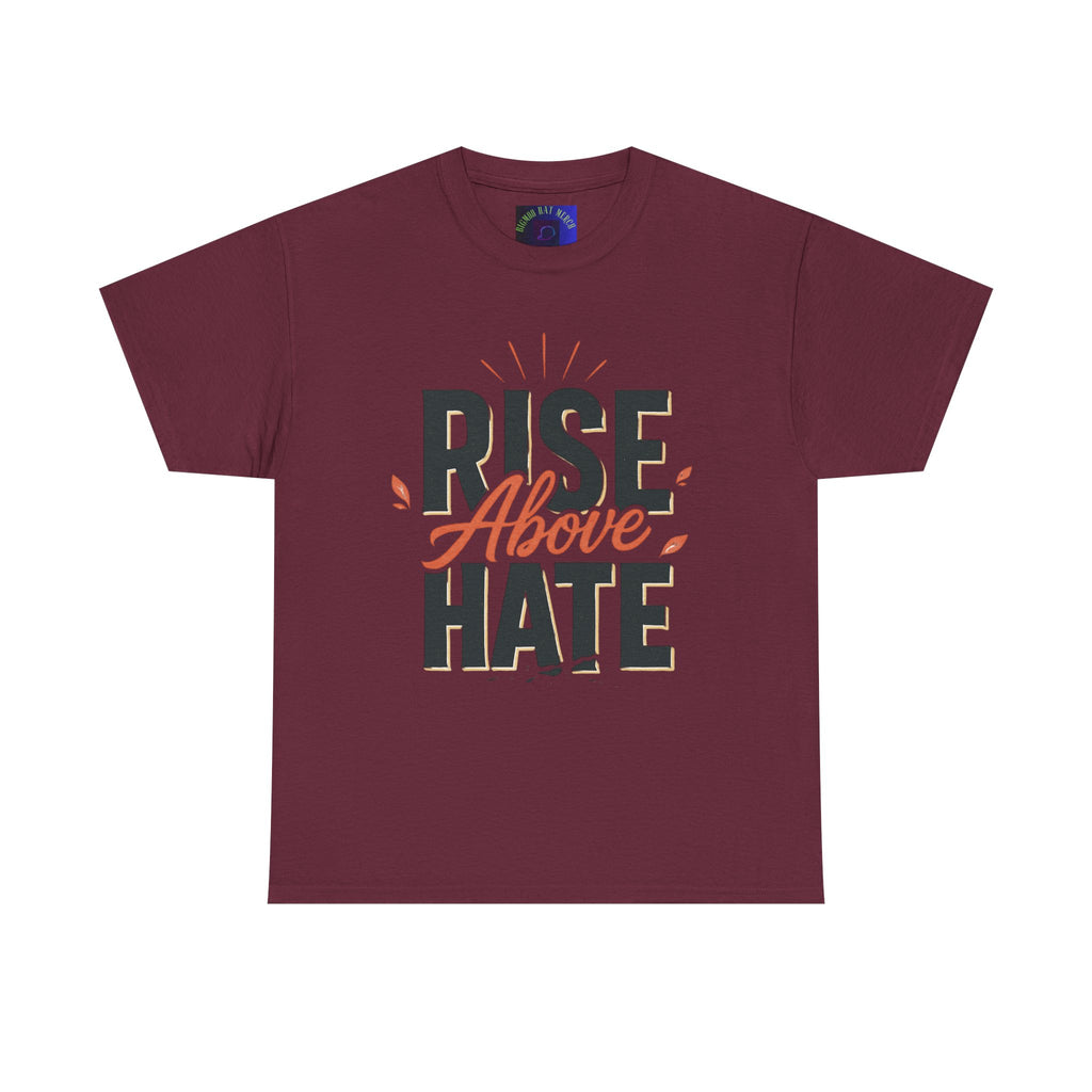 Rise Above Hate T-Shirt — Inspirational Anti-Hate Graphic Tee