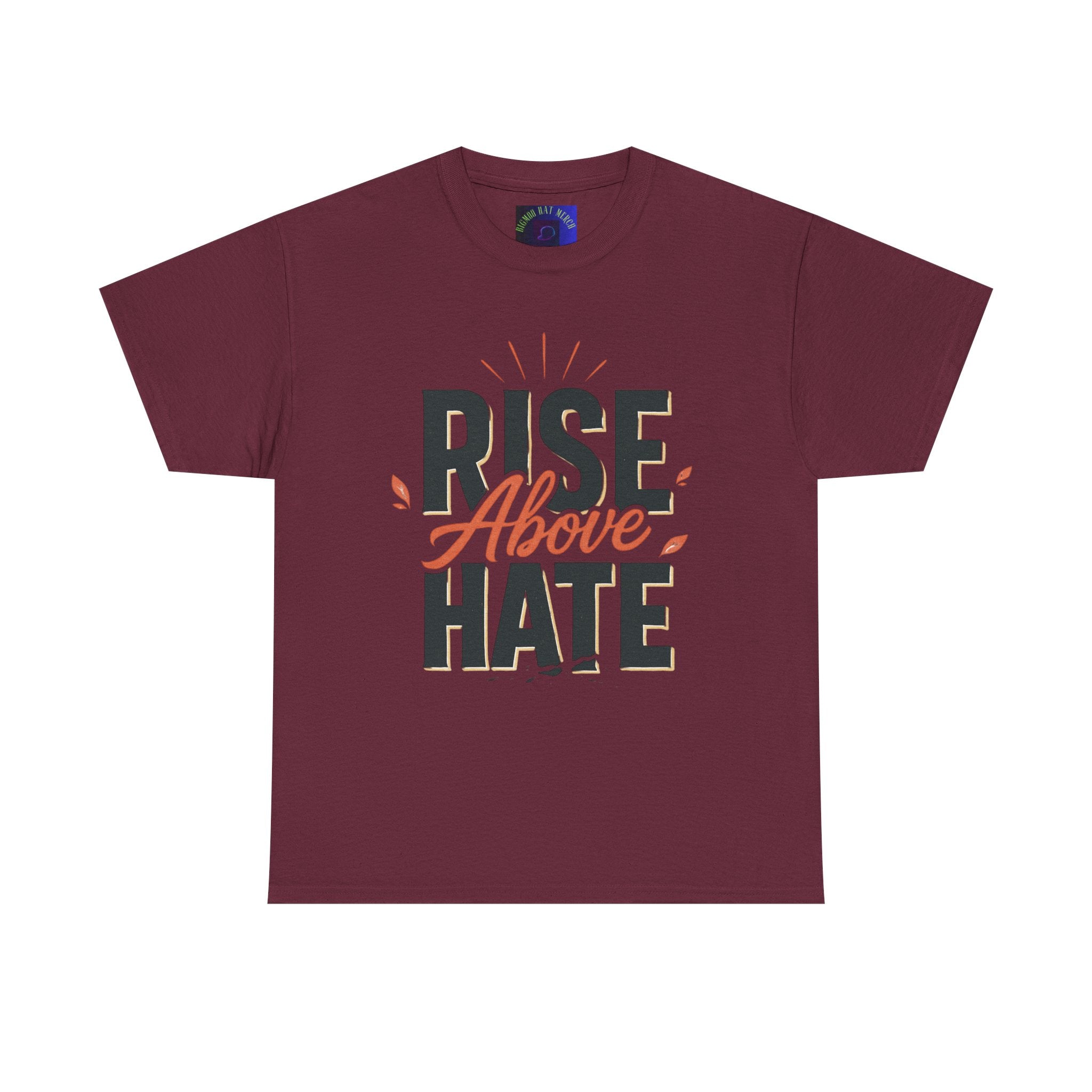Rise Above Hate T-Shirt — Inspirational Anti-Hate Graphic Tee