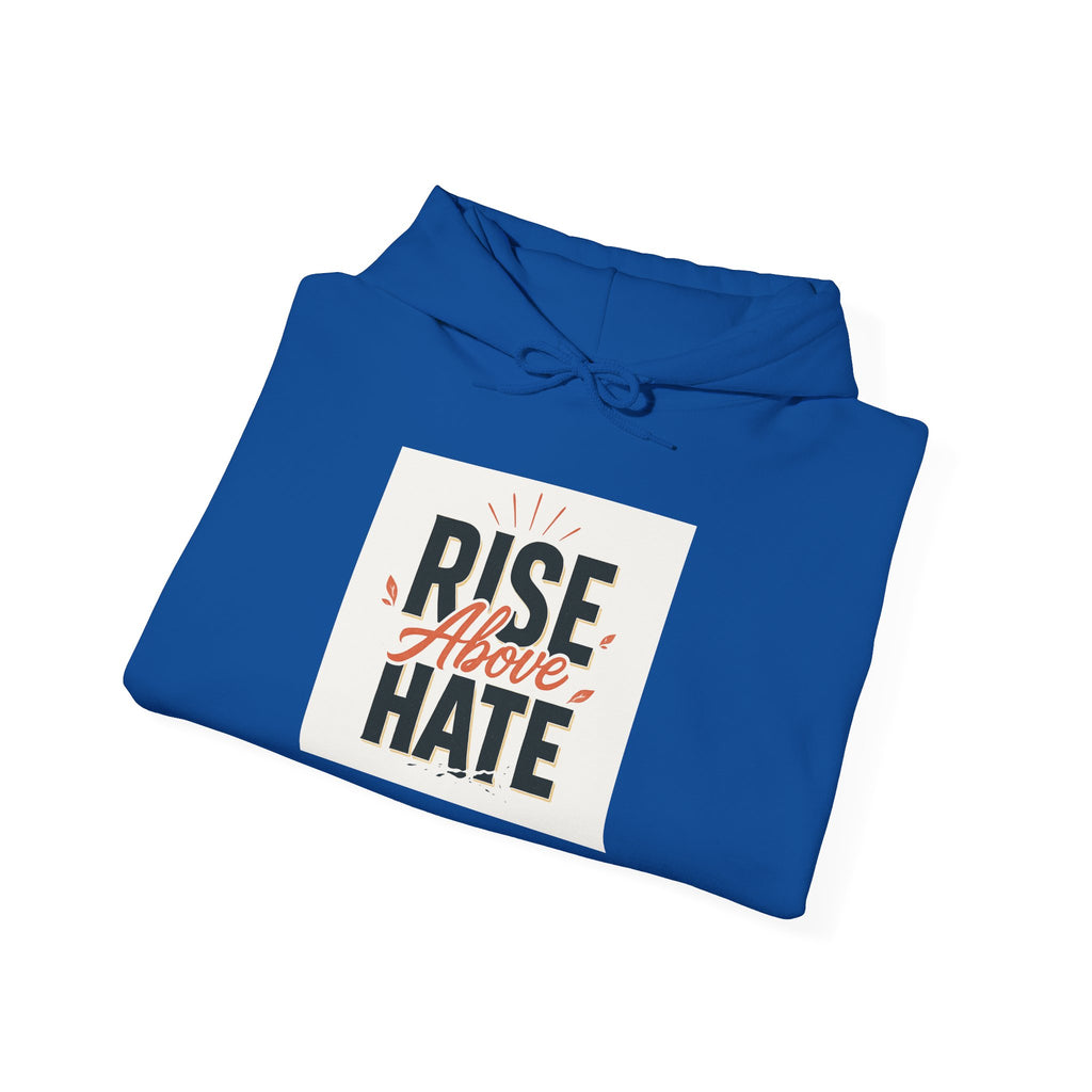 Rise Above Hate Hoodie — Inspirational Anti-Hate Graphic Sweatshirt
