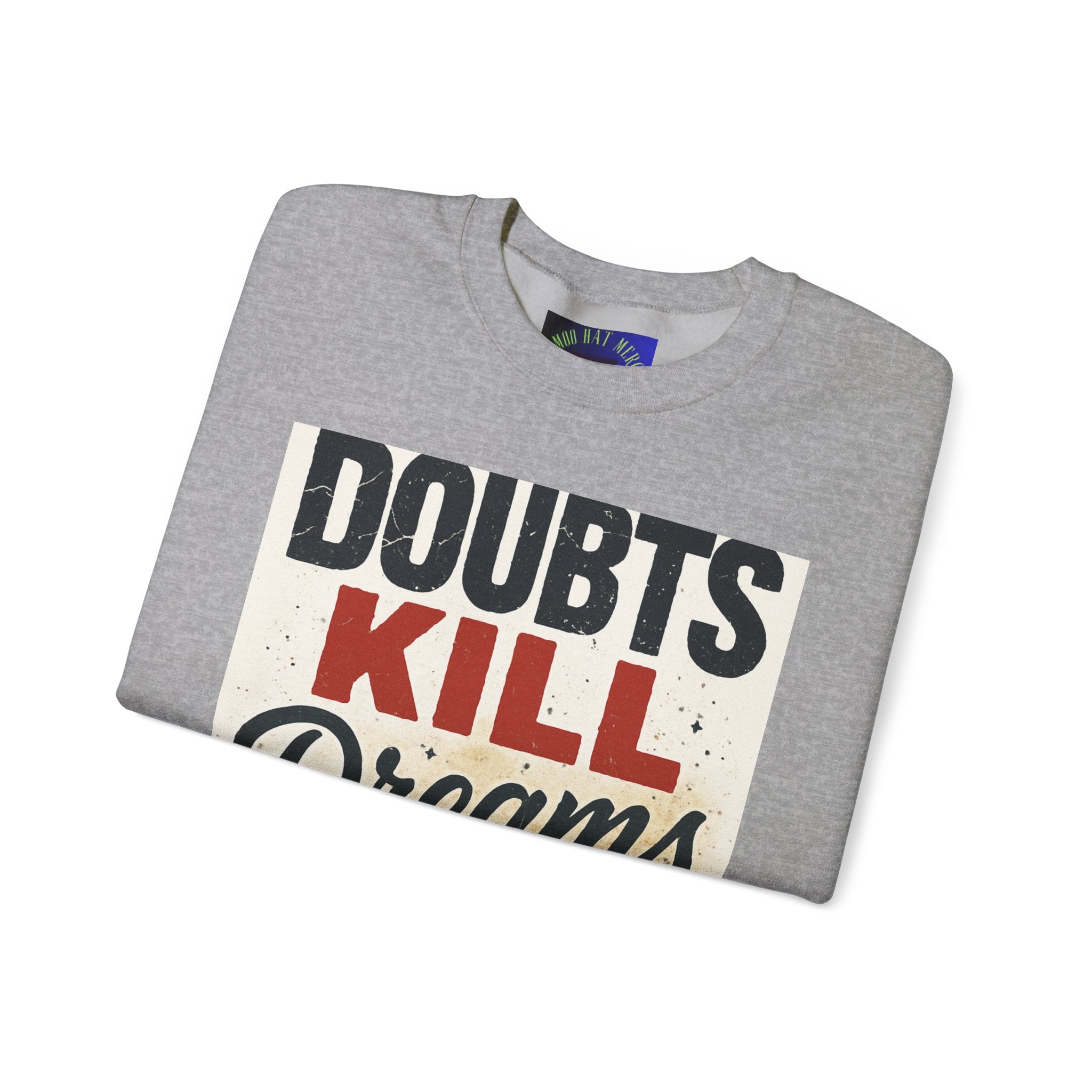 Crewneck Sweatshirt — "Doubts Kill Dreams More Than Ever" Motivational Graphic