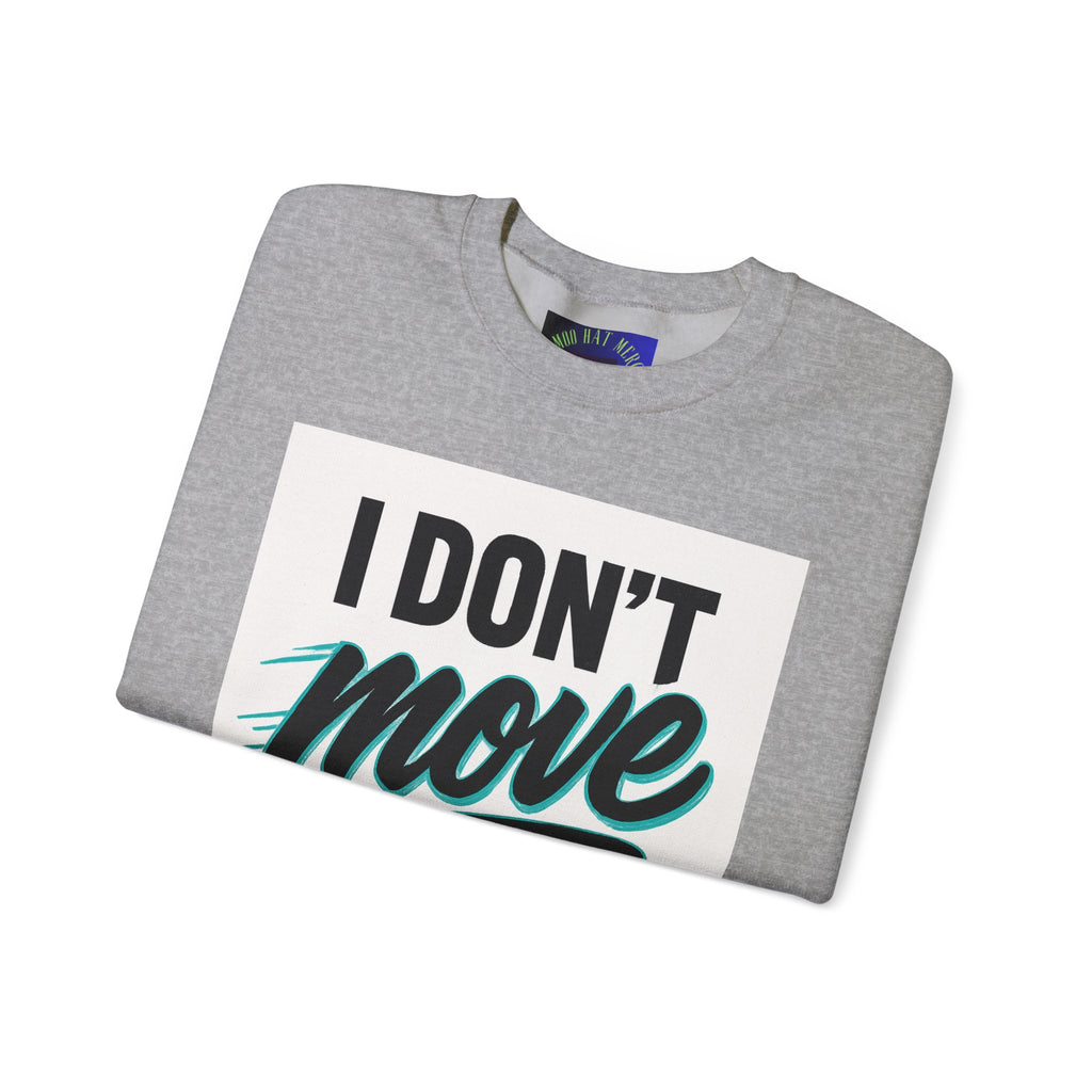 Crewneck Sweatshirt — “I Don’t Move Like Them” Graphic
