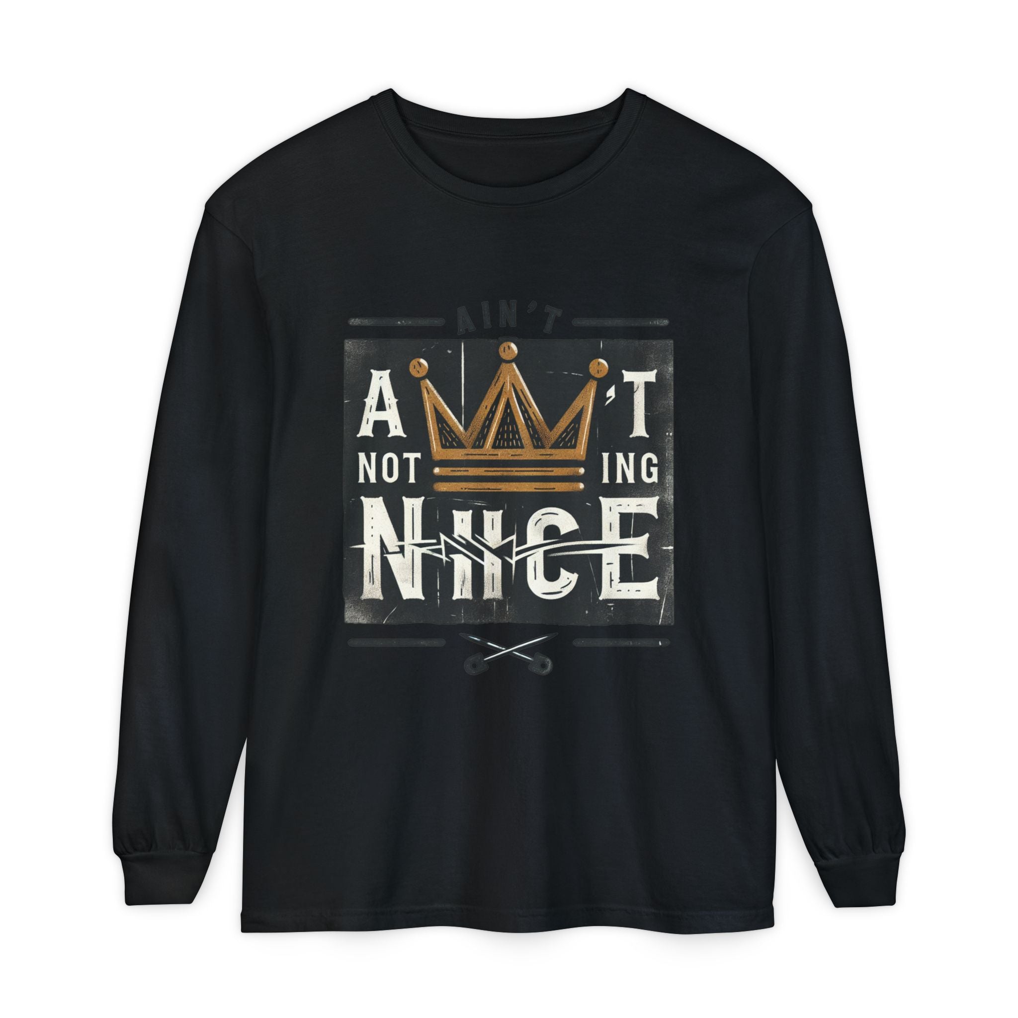 Unisex Long Sleeve Tee - 'Ain't Nothing Nice' Graphic Shirt, Casual Wear, Gift for Friends, Everyday Style, Comfortable Fashion