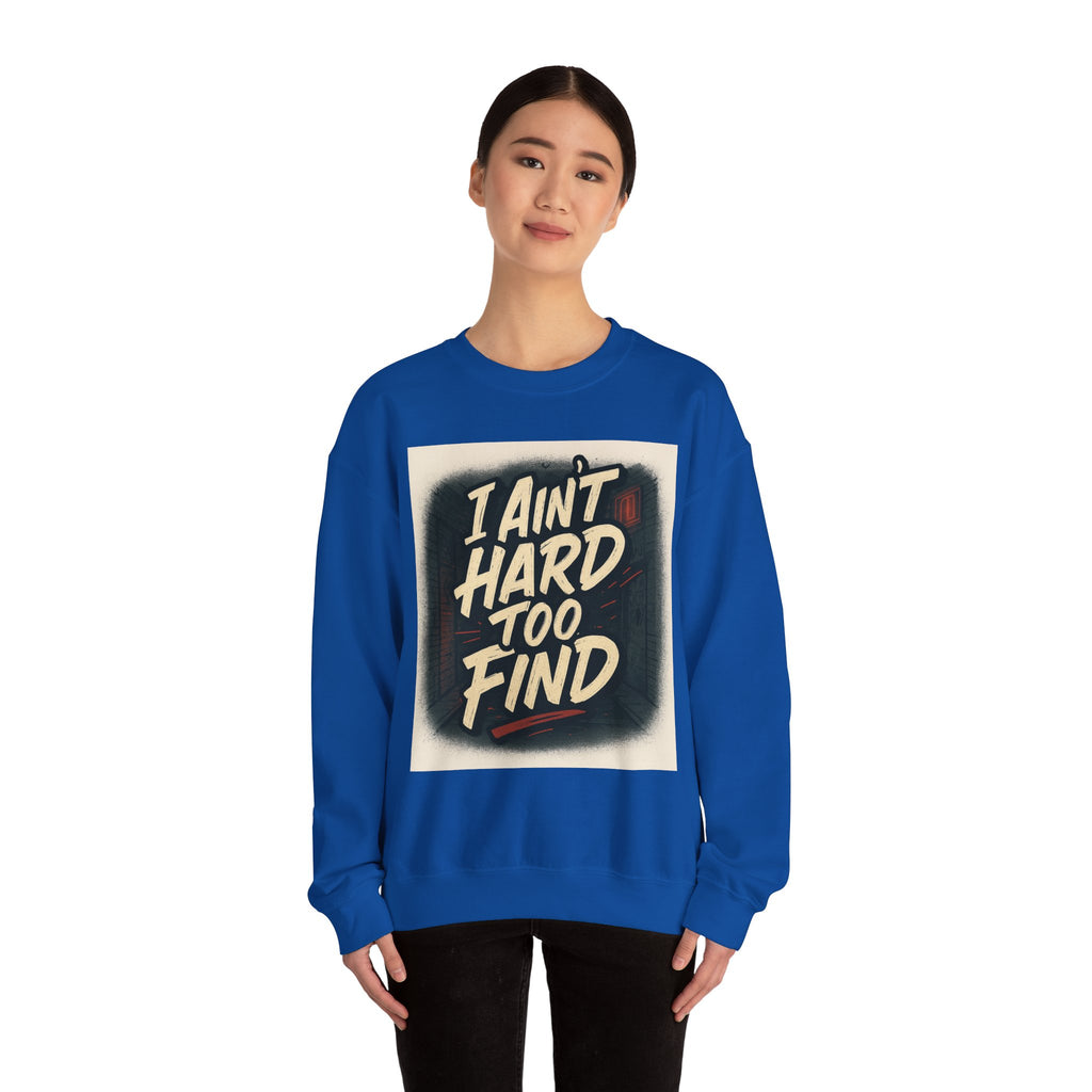 I Ain't Hard To Find Sweatshirt — Vintage Retro Graphic Crewneck