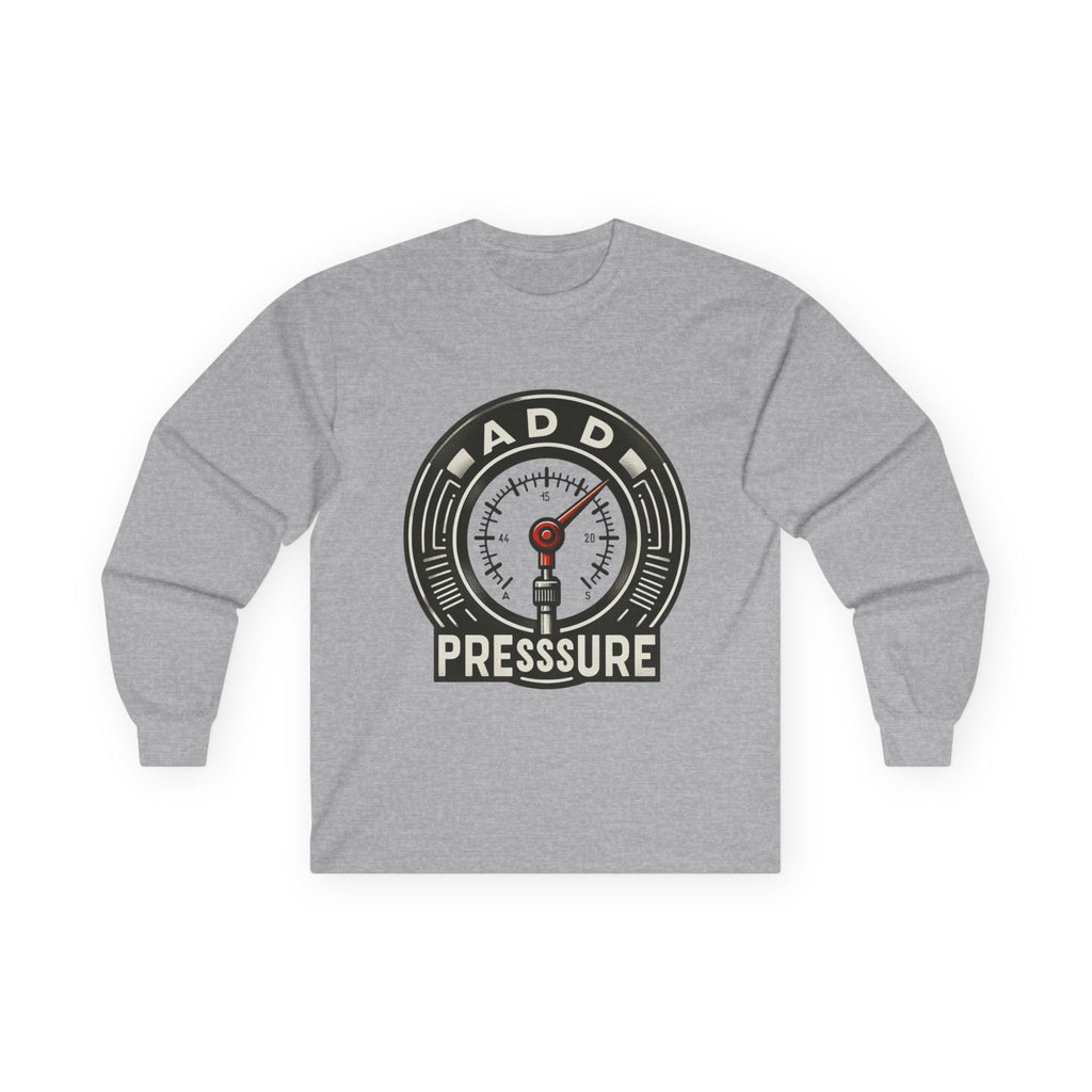Pressure Motivational Long Sleeve Tee, Funny Gift, Casual Wear, Graphic Tee, Unisex Top, Everyday Comfort