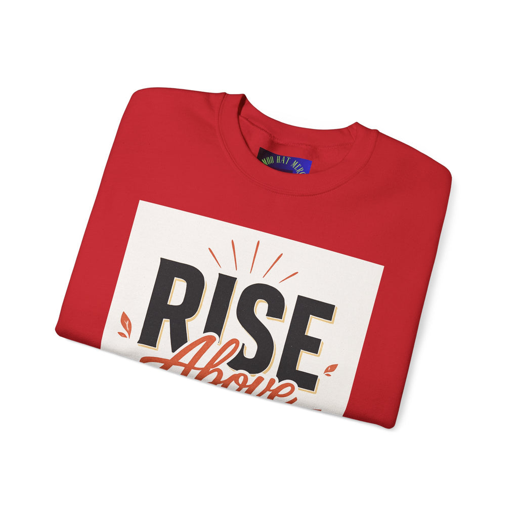 Rise Above Hate Sweatshirt — Inspirational Crewneck Pullover