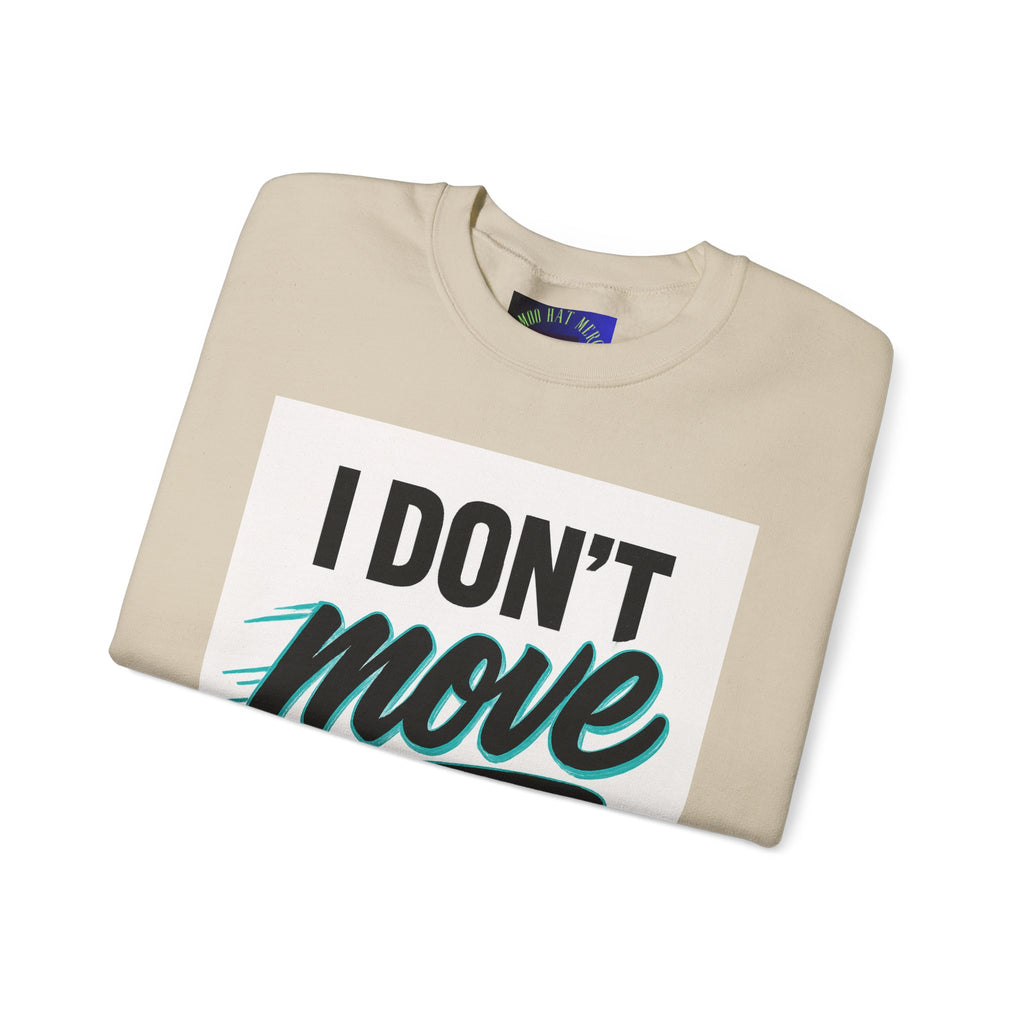 Crewneck Sweatshirt — “I Don’t Move Like Them” Graphic