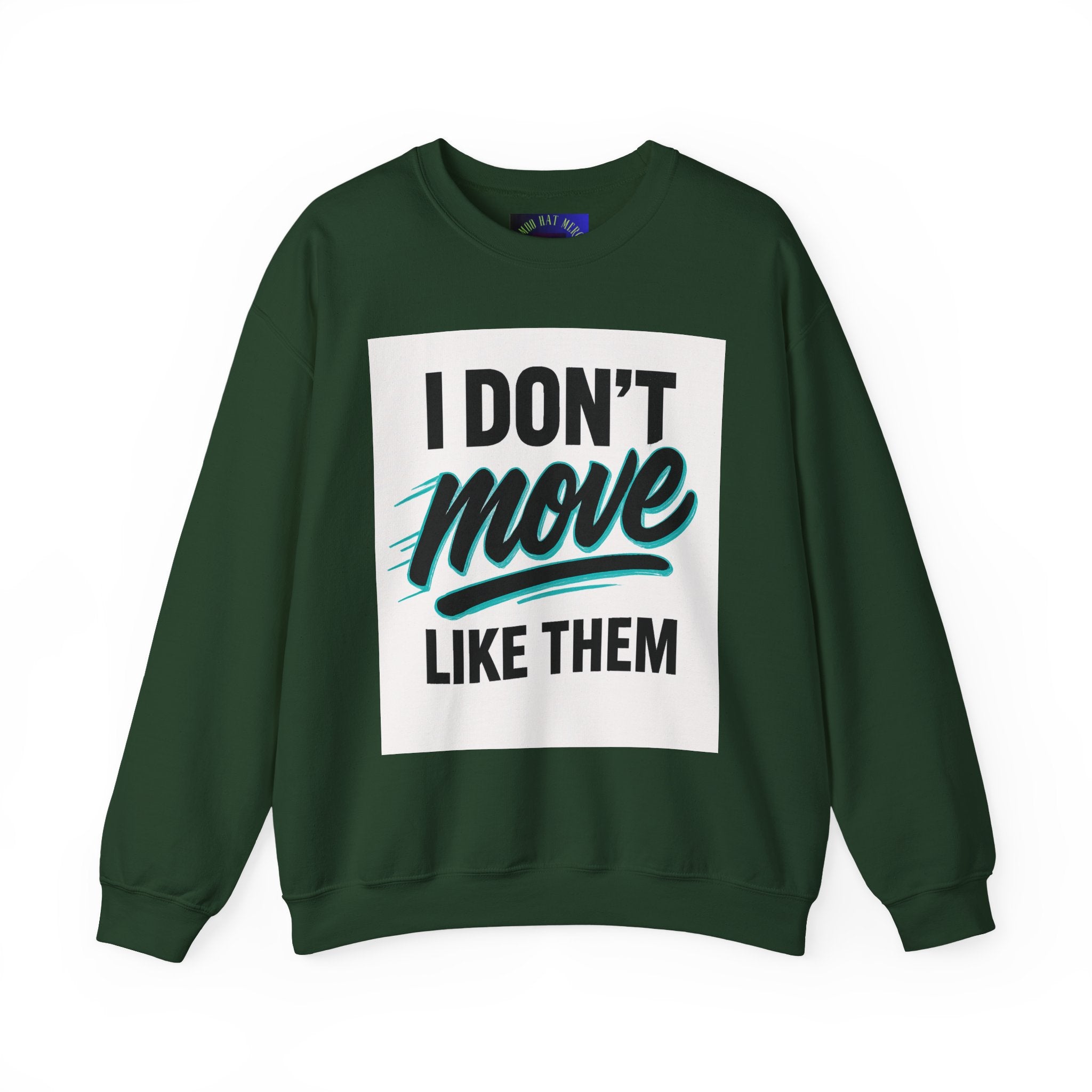 Crewneck Sweatshirt — “I Don’t Move Like Them” Graphic