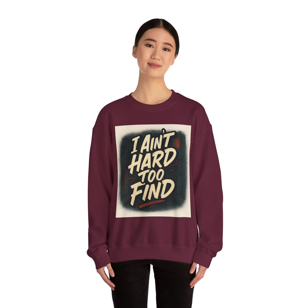 I Ain't Hard To Find Sweatshirt — Vintage Retro Graphic Crewneck