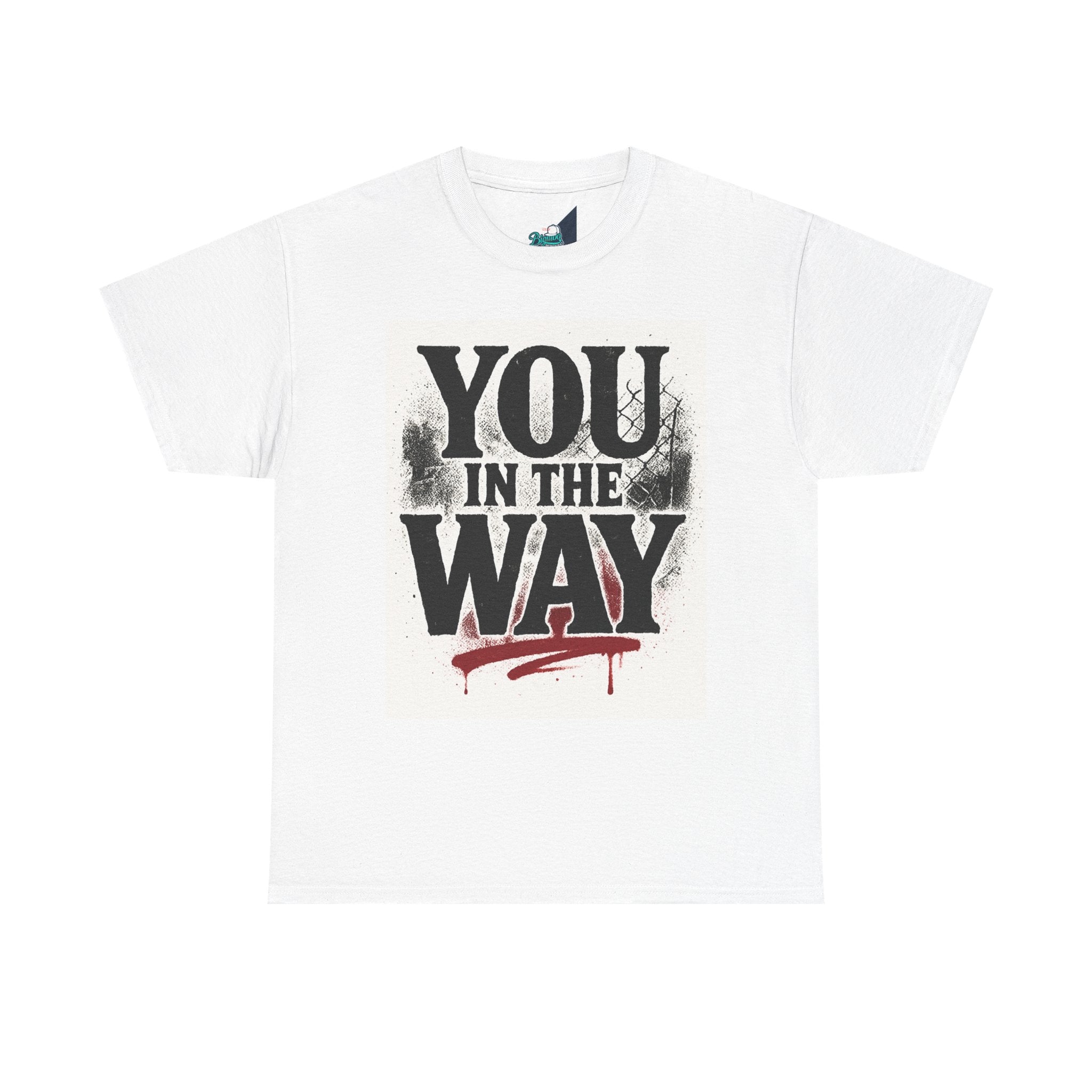 Bold Graphic Tee with 'You In The Way' Statement, Casual Wear, Unisex T-Shirt, Gift for Friends, Streetwear, Statement Clothing