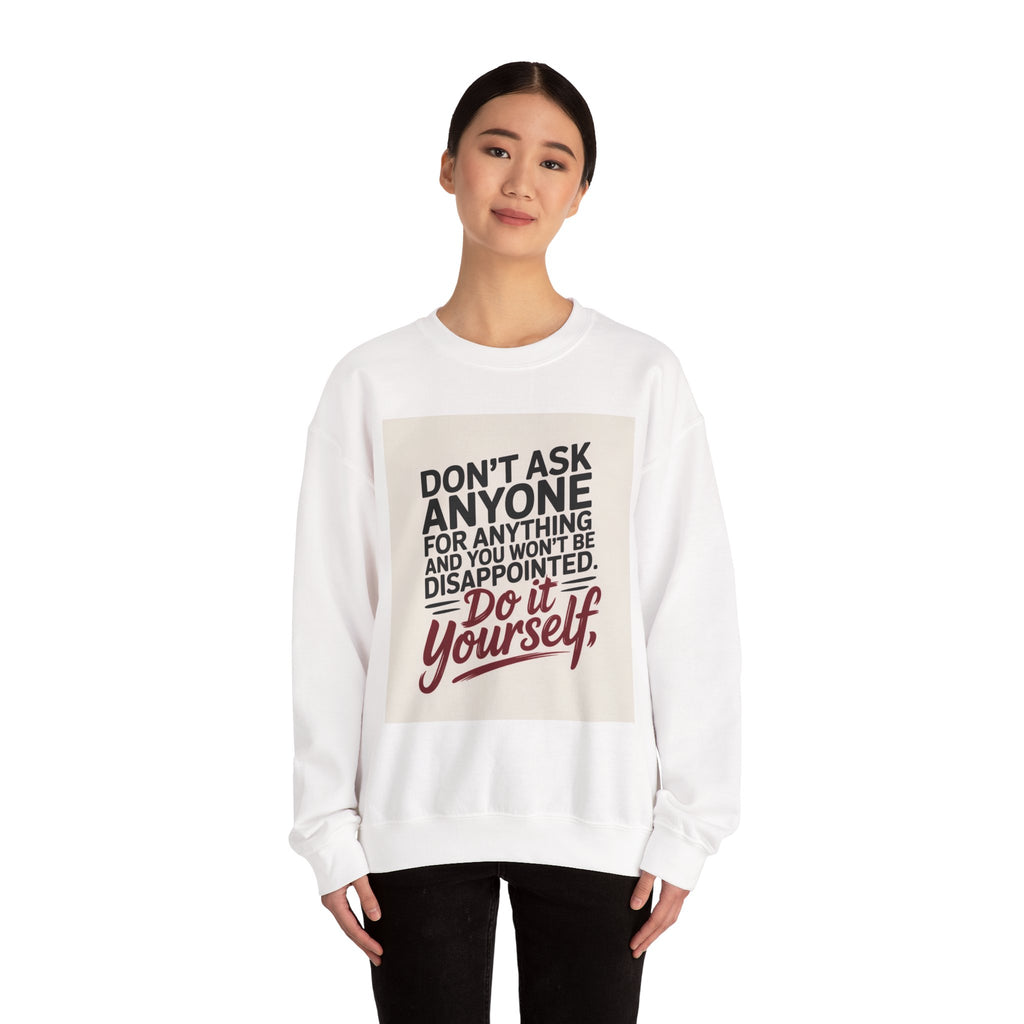 Crewneck Sweatshirt — "Don't Ask Anyone, Do It Yourself" Motivational Quote Sweatshirt