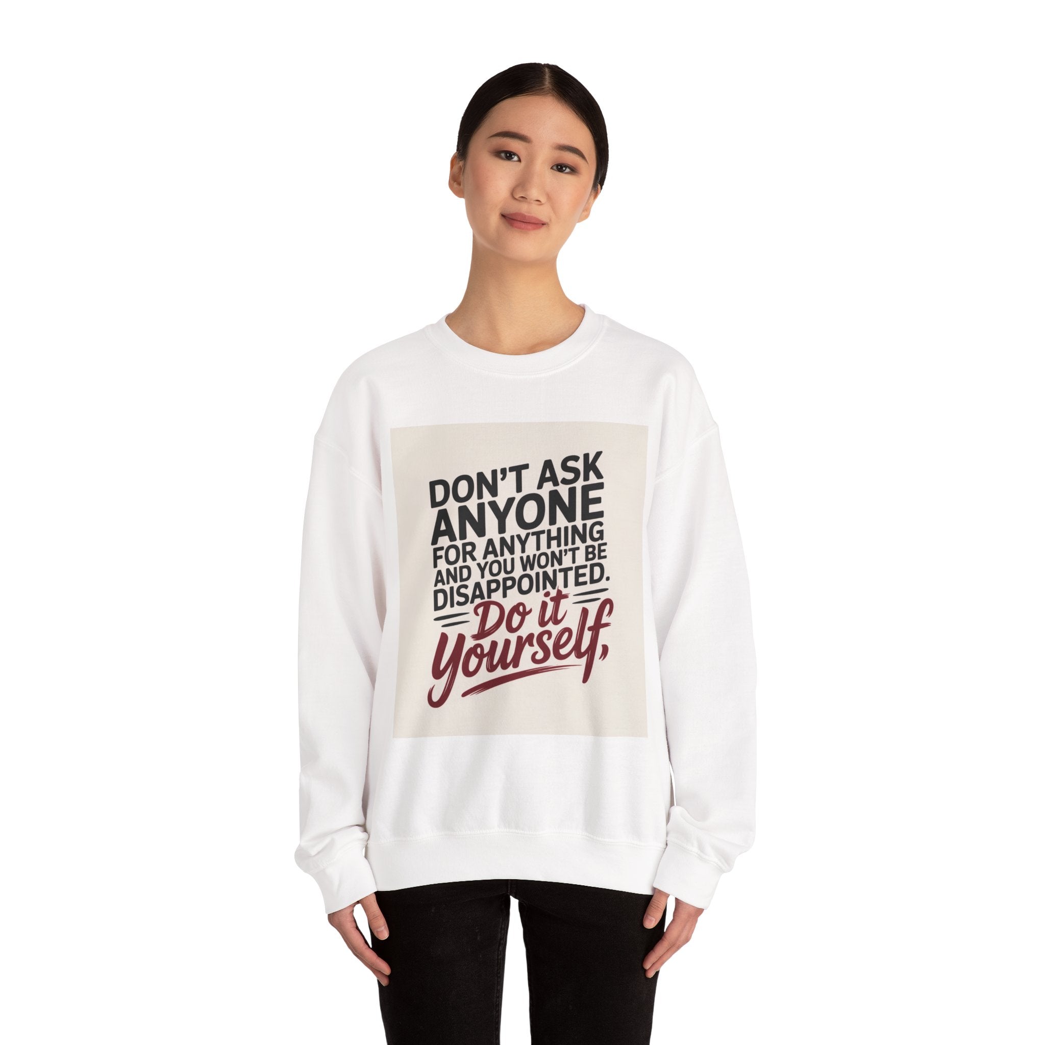 Crewneck Sweatshirt — "Don't Ask Anyone, Do It Yourself" Motivational Quote Sweatshirt