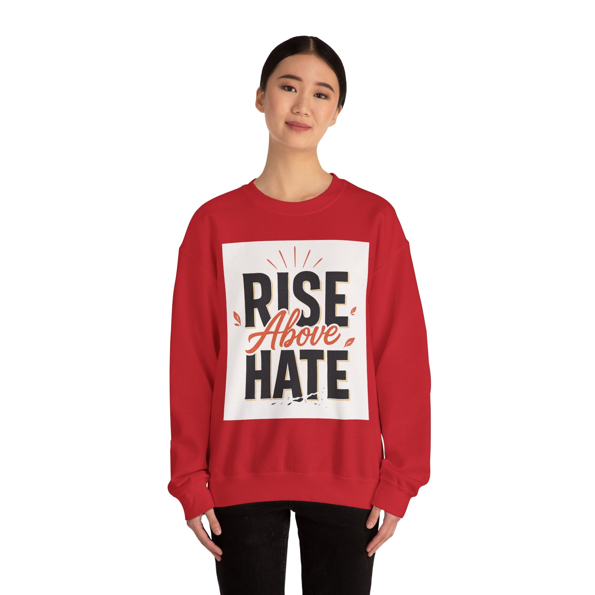 Rise Above Hate Sweatshirt — Inspirational Crewneck Pullover