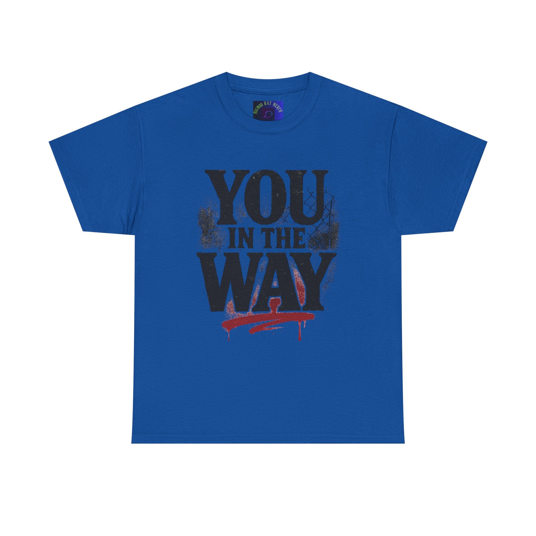 Bold Graphic Tee with 'You In The Way' Statement, Casual Wear, Unisex T-Shirt, Gift for Friends, Streetwear, Statement Clothing