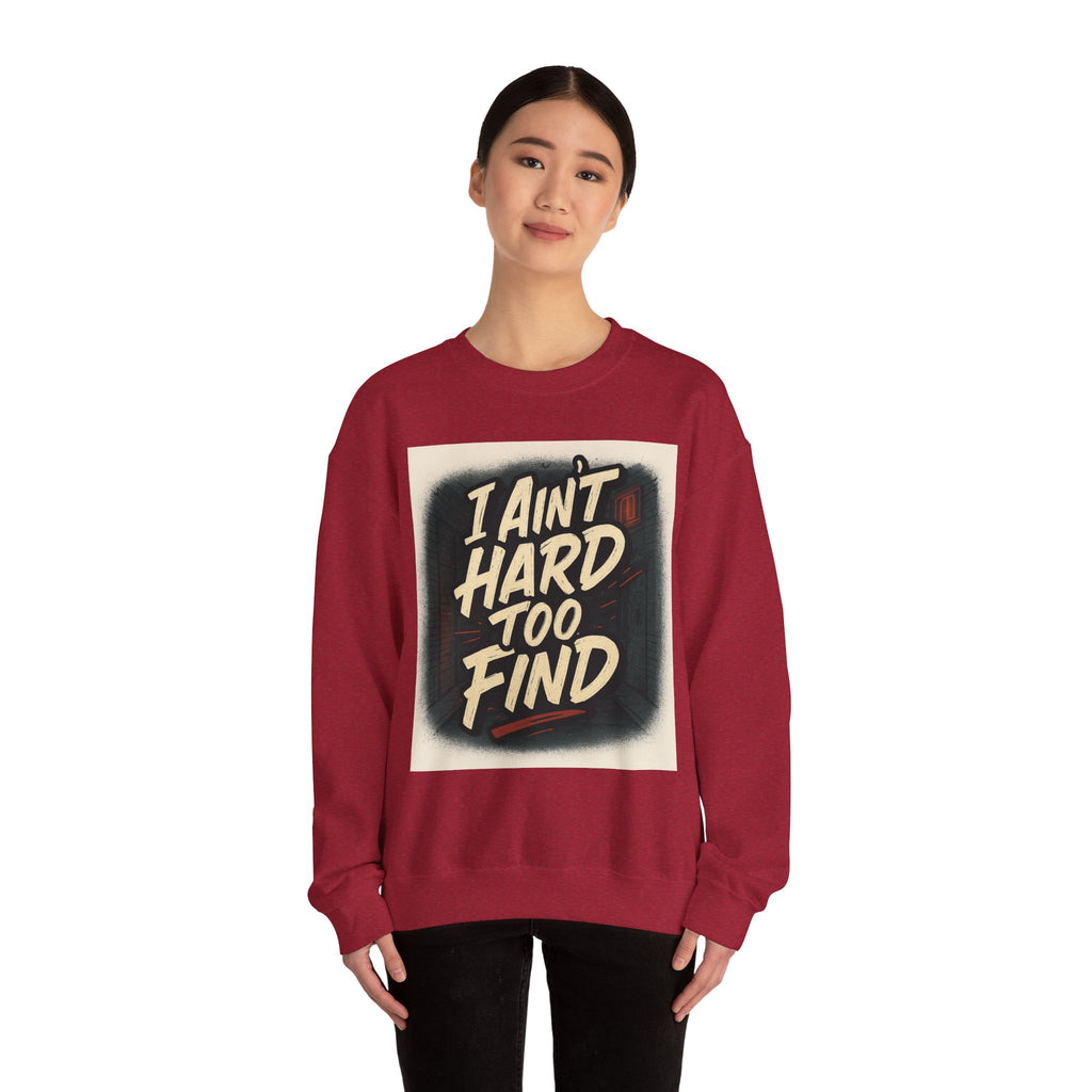 I Ain't Hard To Find Sweatshirt — Vintage Retro Graphic Crewneck