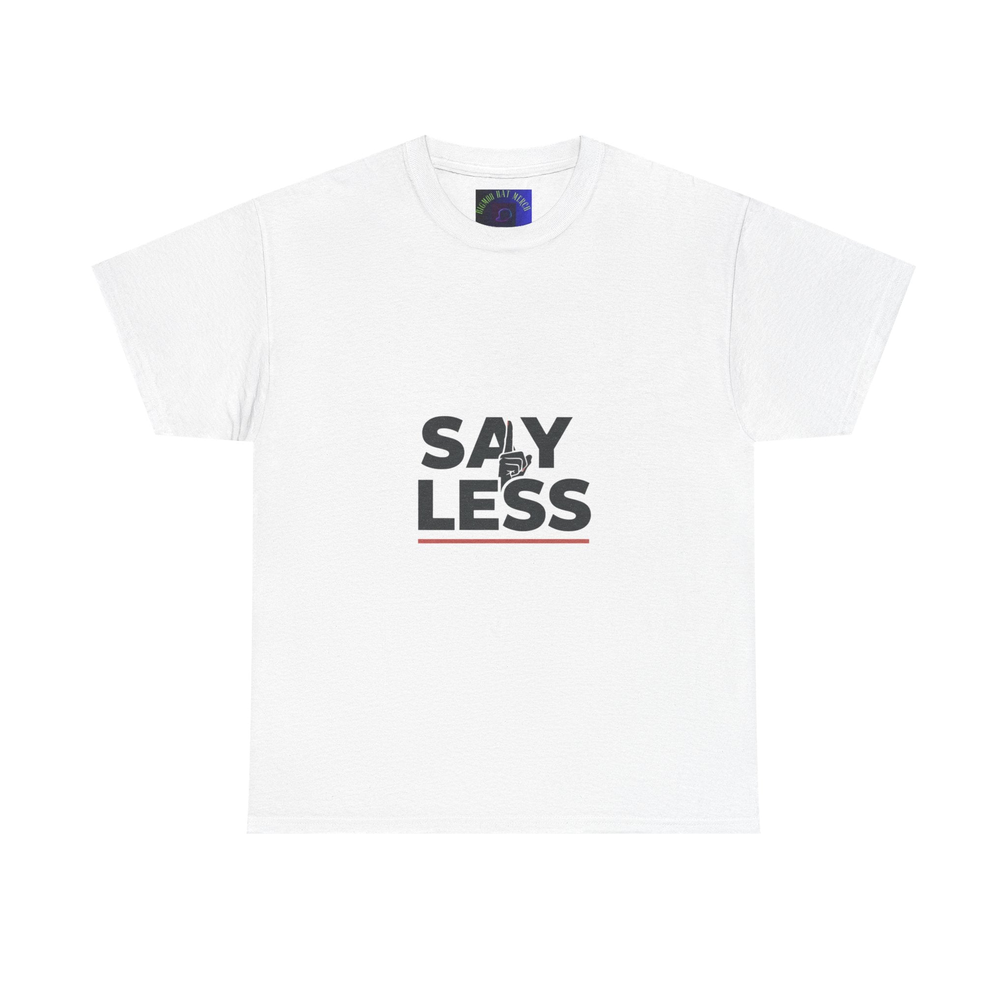 Say Less T-Shirt – Minimalist Graphic Tee with 'SAY LESS' Text