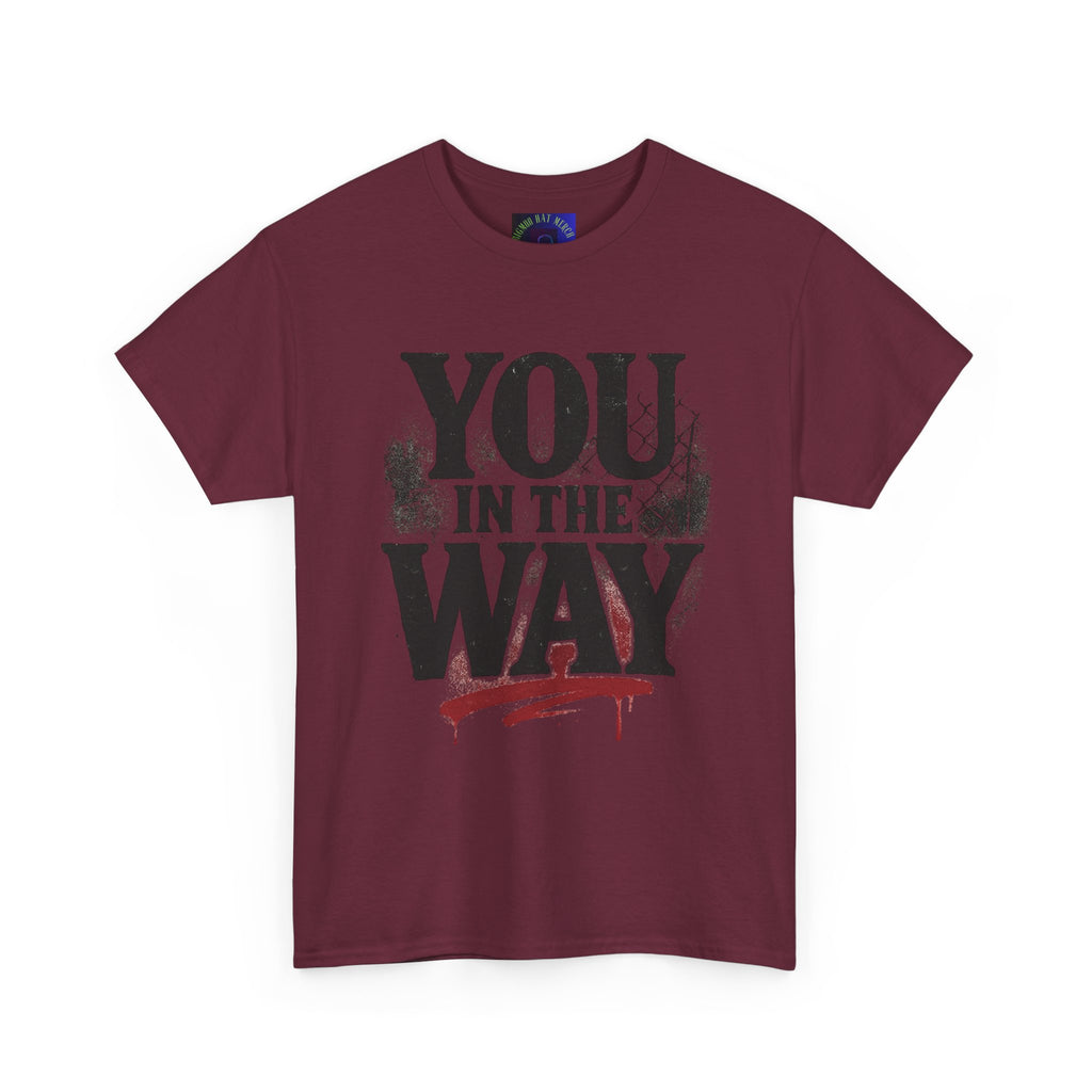 Bold Graphic Tee with 'You In The Way' Statement, Casual Wear, Unisex T-Shirt, Gift for Friends, Streetwear, Statement Clothing