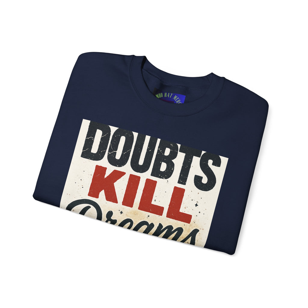 Crewneck Sweatshirt — "Doubts Kill Dreams More Than Ever" Motivational Graphic