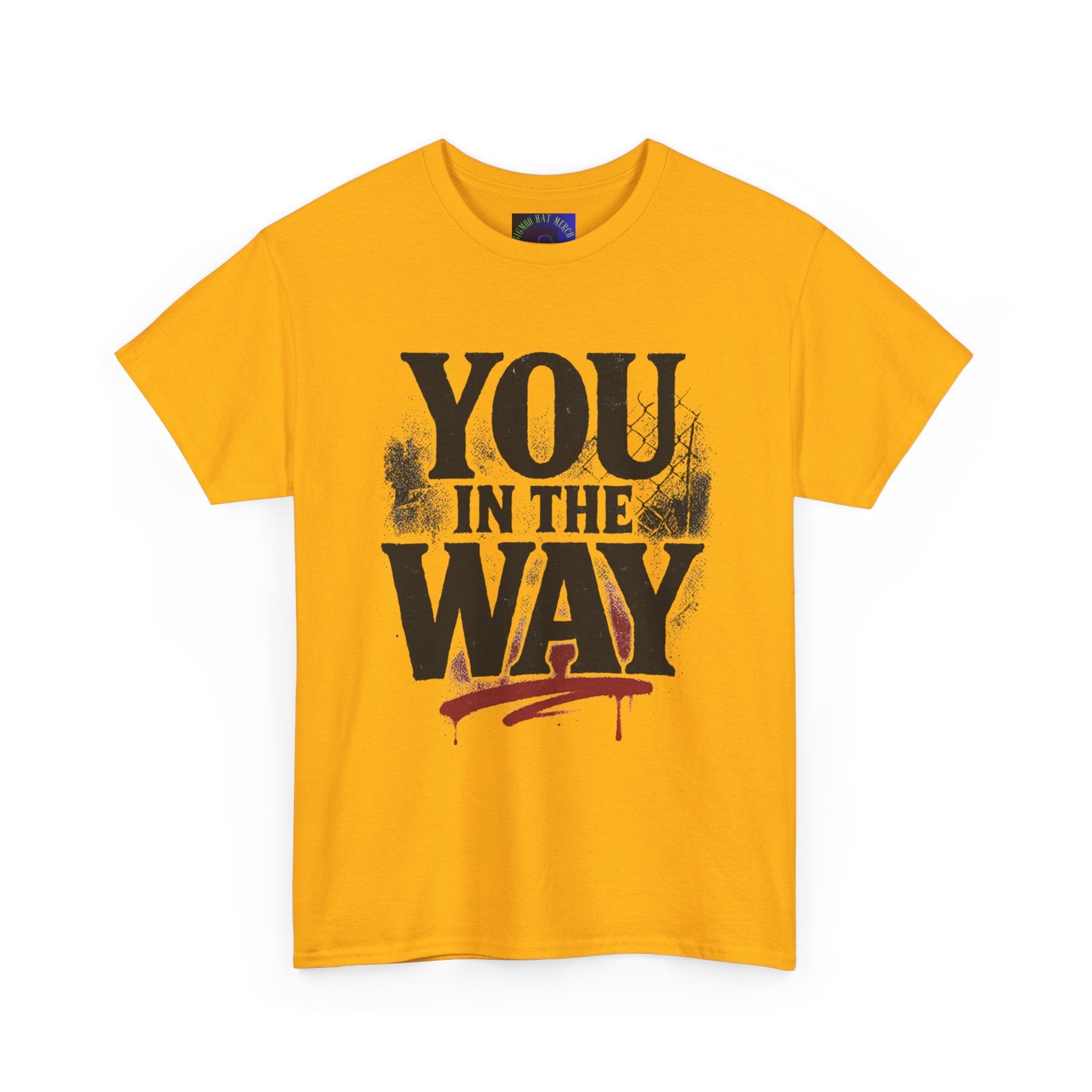 Bold Graphic Tee with 'You In The Way' Statement, Casual Wear, Unisex T-Shirt, Gift for Friends, Streetwear, Statement Clothing