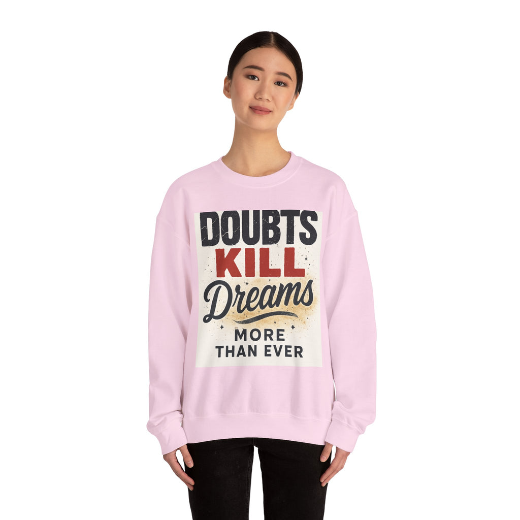 Crewneck Sweatshirt — "Doubts Kill Dreams More Than Ever" Motivational Graphic