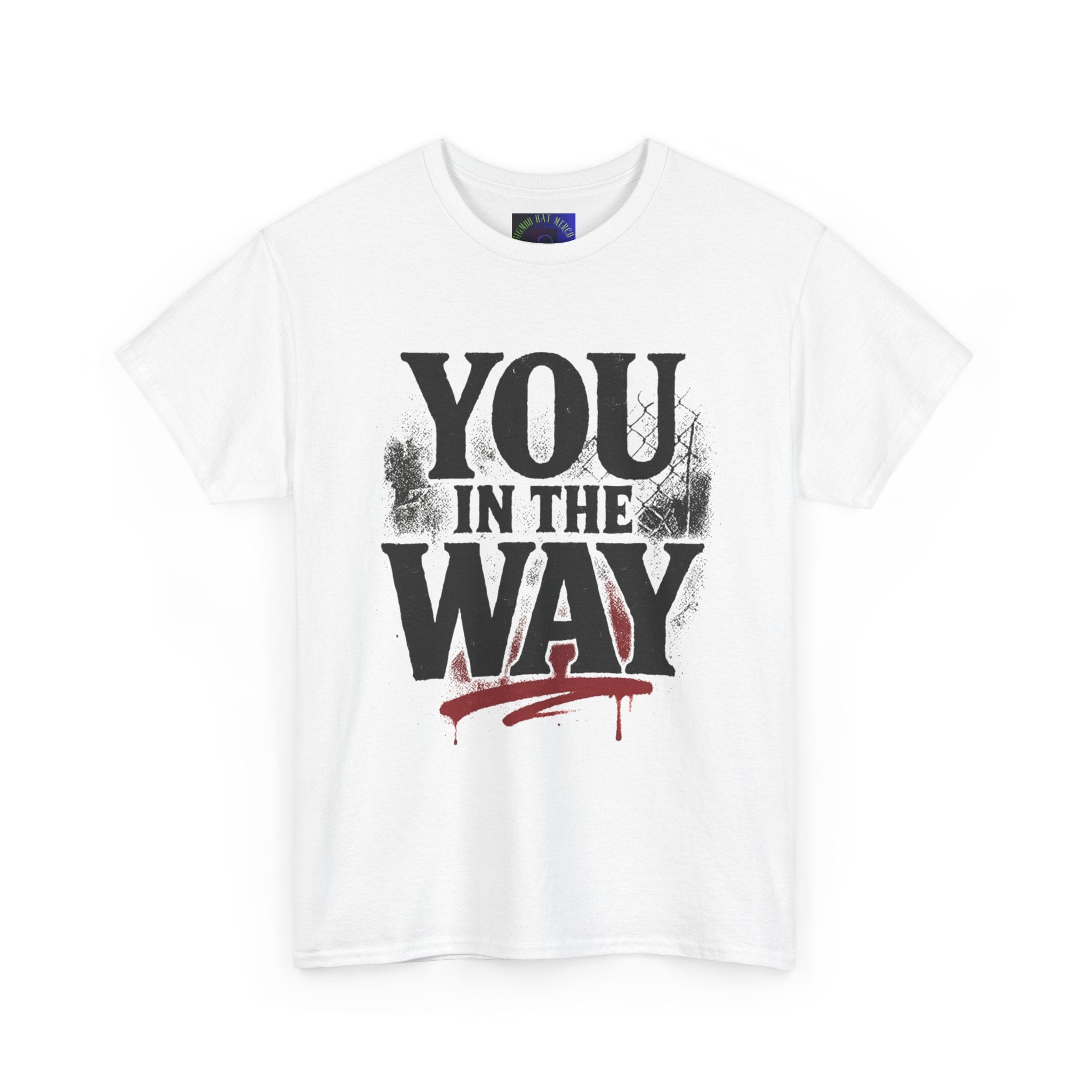 Bold Graphic Tee with 'You In The Way' Statement, Casual Wear, Unisex T-Shirt, Gift for Friends, Streetwear, Statement Clothing