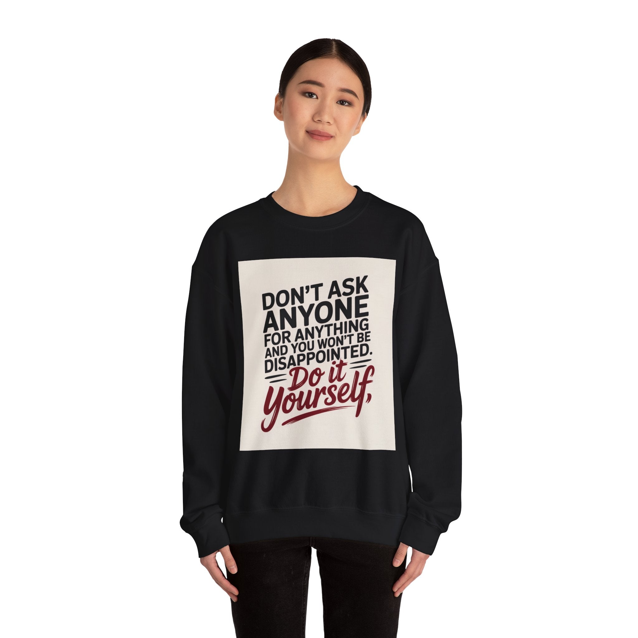 Crewneck Sweatshirt — "Don't Ask Anyone, Do It Yourself" Motivational Quote Sweatshirt