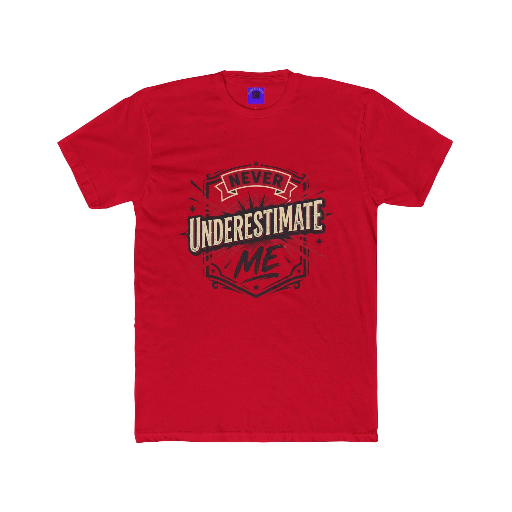 Never Underestimate Me T-Shirt — Motivational Graphic Crew Tee