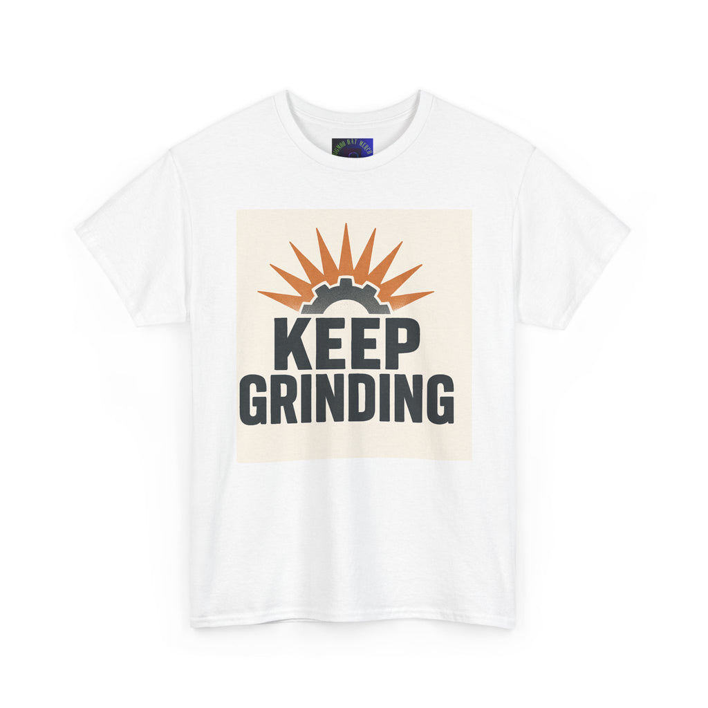 Keep Grinding T-Shirt — Motivational Work Ethic Tee