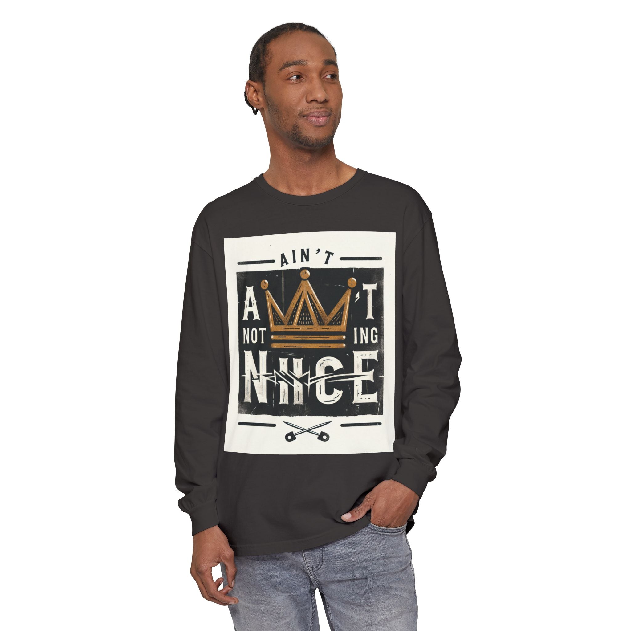 Unisex Long Sleeve Tee - 'Ain't Nothing Nice' Graphic Shirt, Casual Wear, Gift for Friends, Everyday Style, Comfortable Fashion