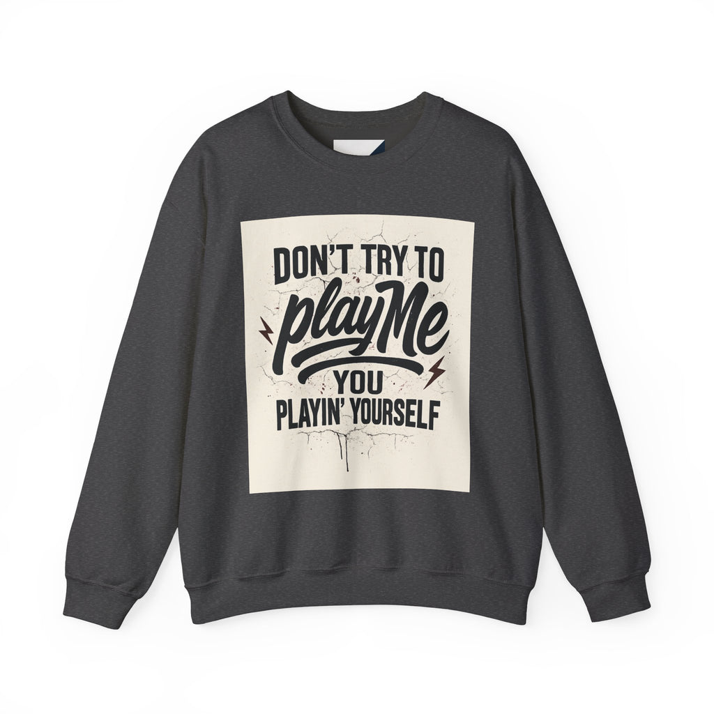 Playful Statement Crewneck Sweatshirt - Humor, Graphic Sweatshirt, Unisex Pullover, Gift for Friends, Casual Layer