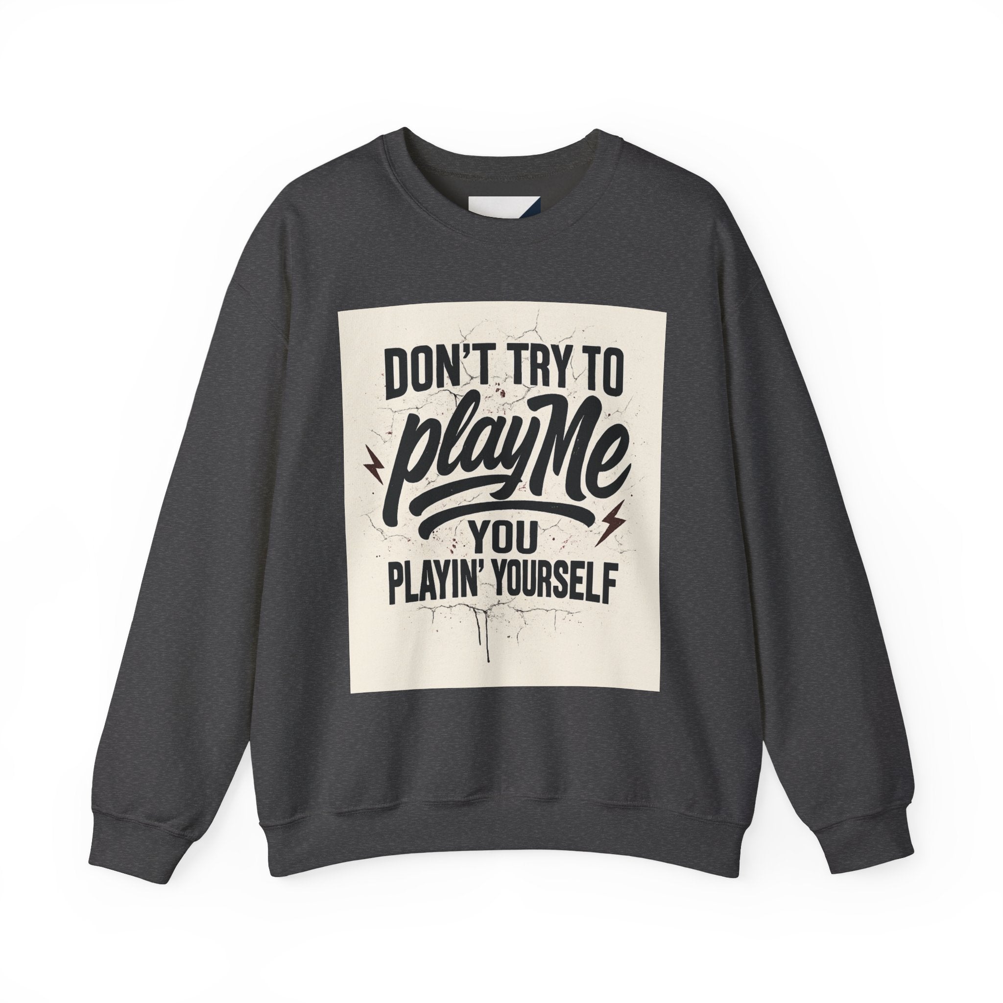 Playful Statement Crewneck Sweatshirt - Humor, Graphic Sweatshirt, Unisex Pullover, Gift for Friends, Casual Layer