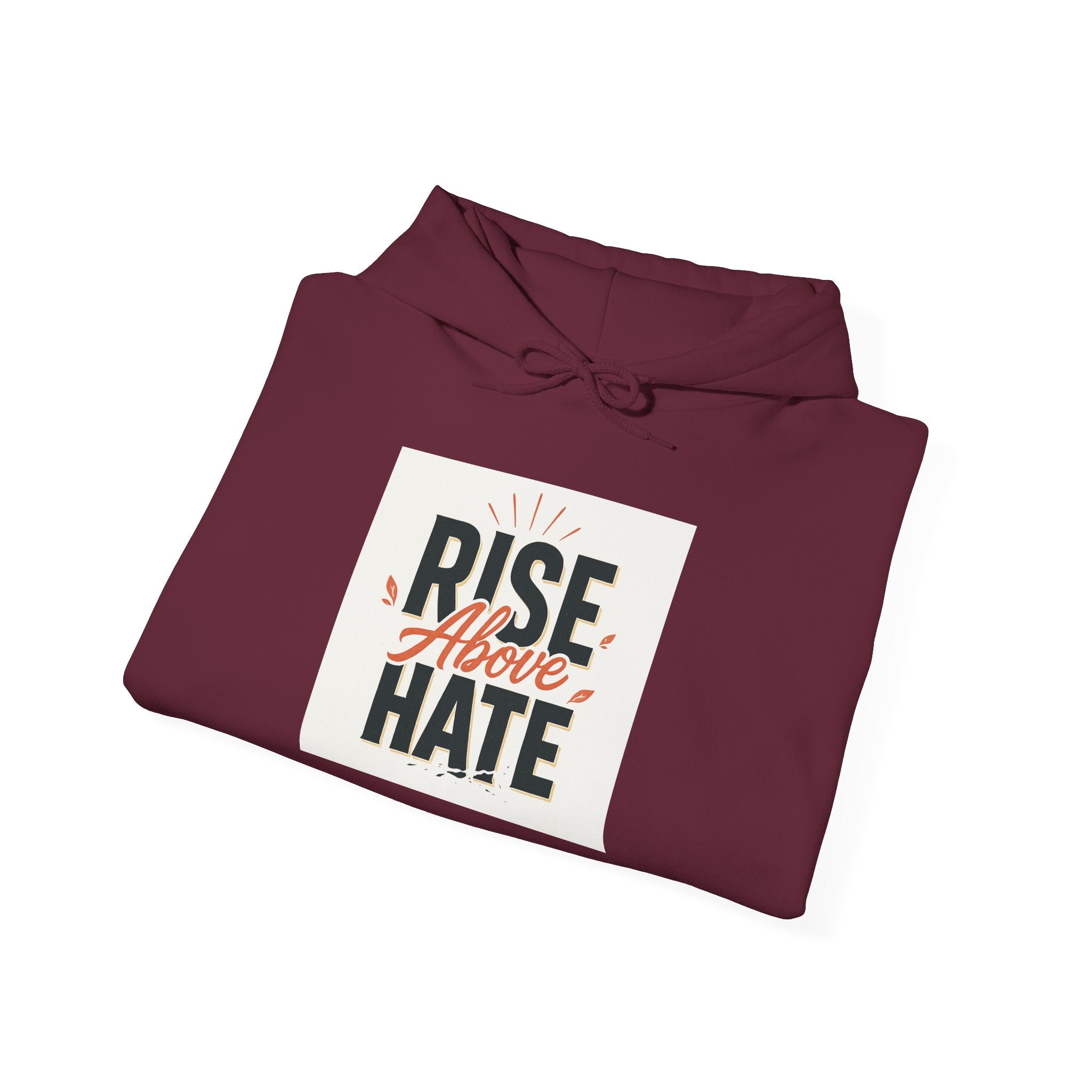 Rise Above Hate Hoodie — Inspirational Anti-Hate Graphic Sweatshirt