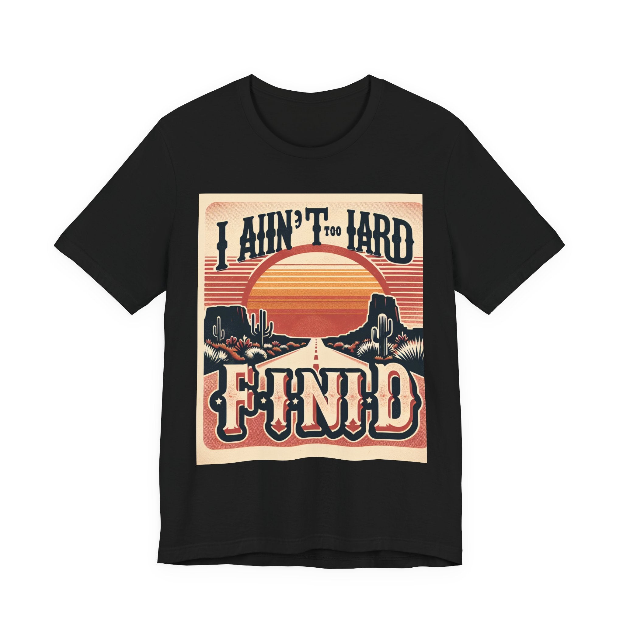 Retro Sunset Unisex Tee - "I Ain't Too Hard to Find" | Casual Wear, Gift for Him, Gift for Her, Vintage T-Shirt, Summer Fashion