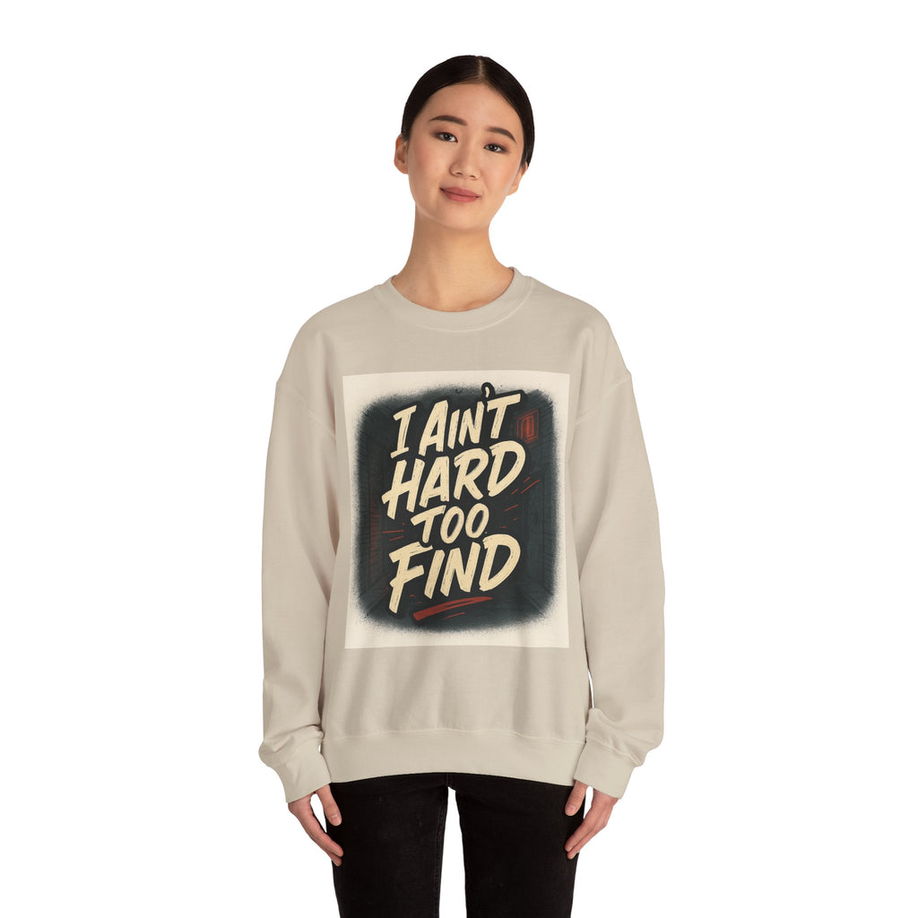I Ain't Hard To Find Sweatshirt — Vintage Retro Graphic Crewneck