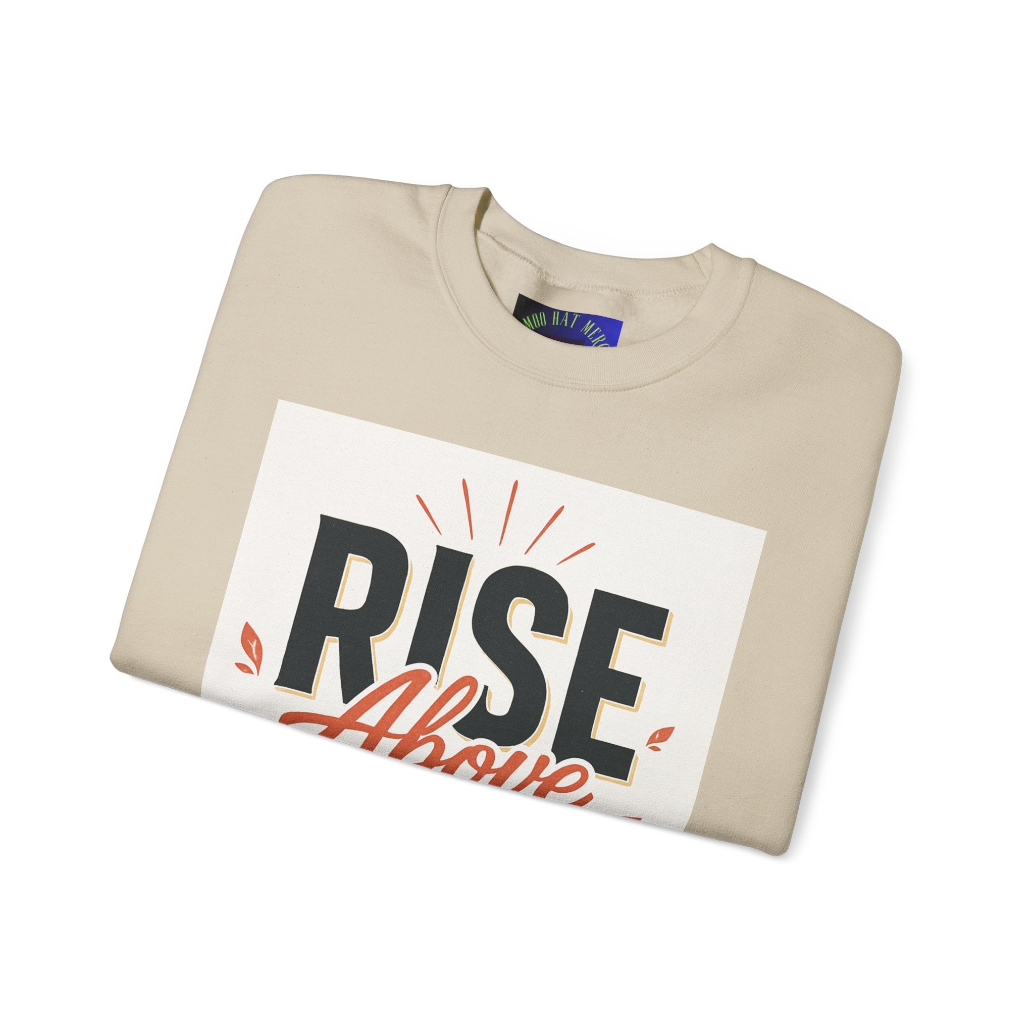Rise Above Hate Sweatshirt — Inspirational Crewneck Pullover