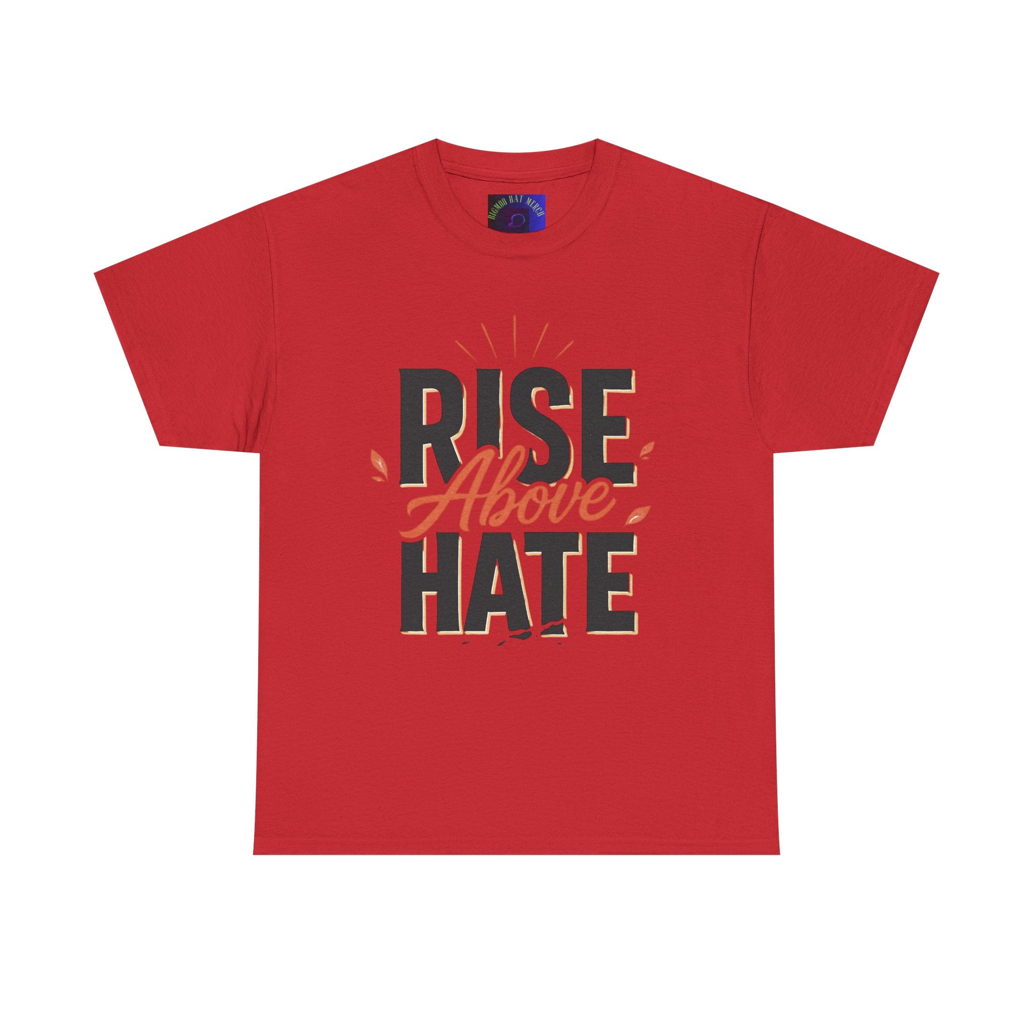 Rise Above Hate T-Shirt — Inspirational Anti-Hate Graphic Tee